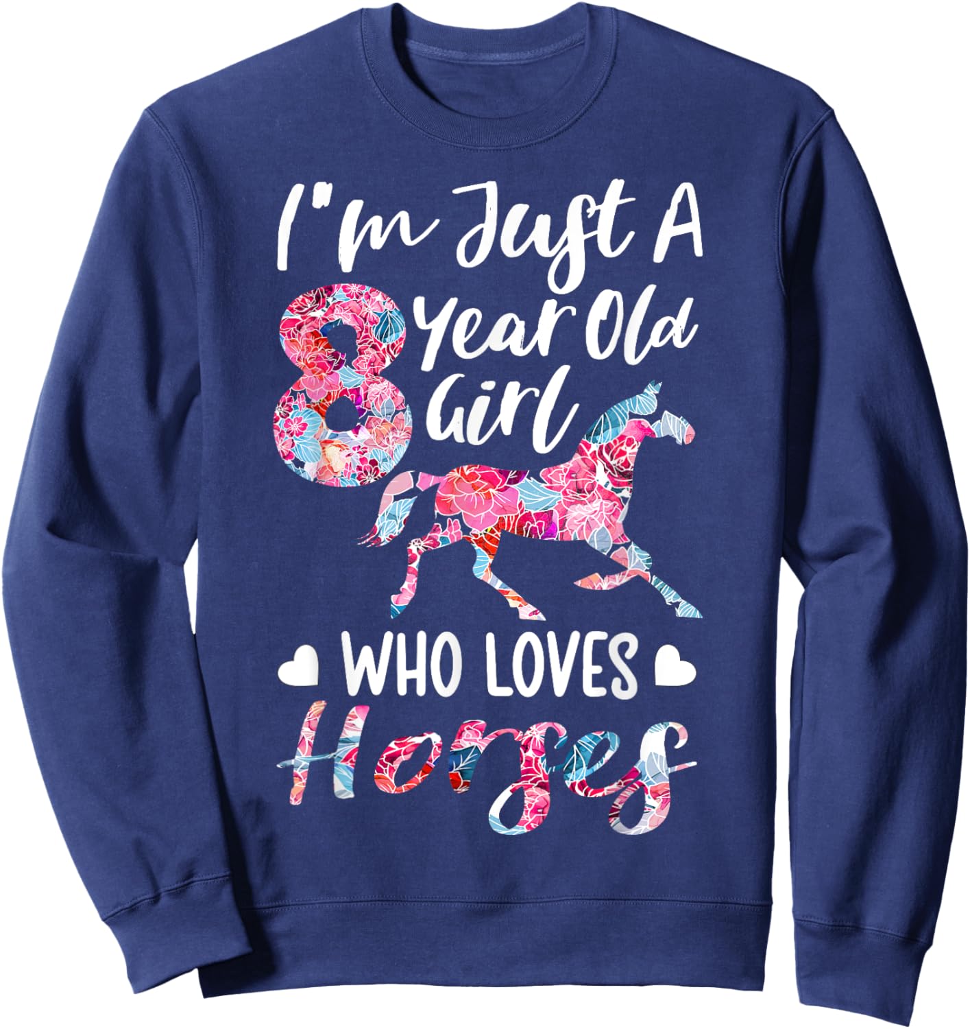 8th birthday for horse lover, Just A 8 years old girl Sweatshirt - Sweatshirt | Navy
