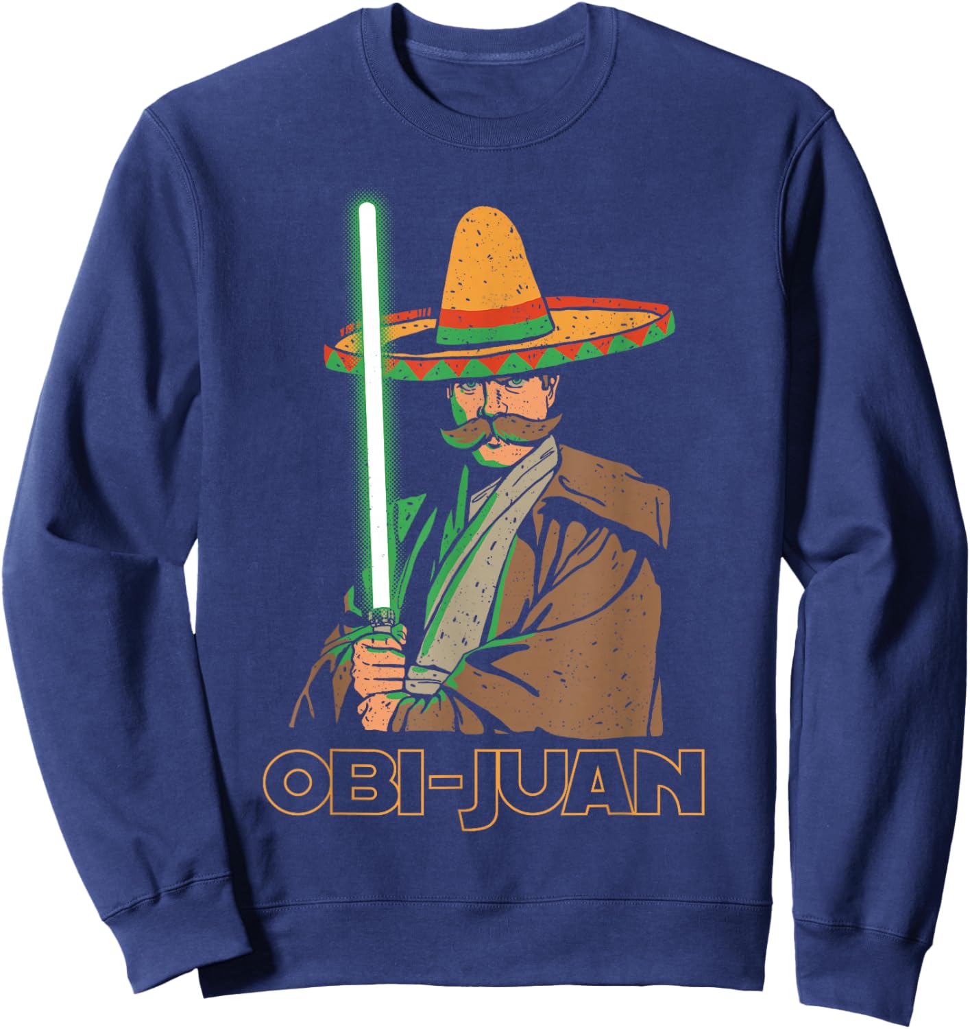 OBI Juan Funny Cinco De Mayo Shirt Mexican Movie Nerd Lover Sweatshirt - Sweatshirt | Navy