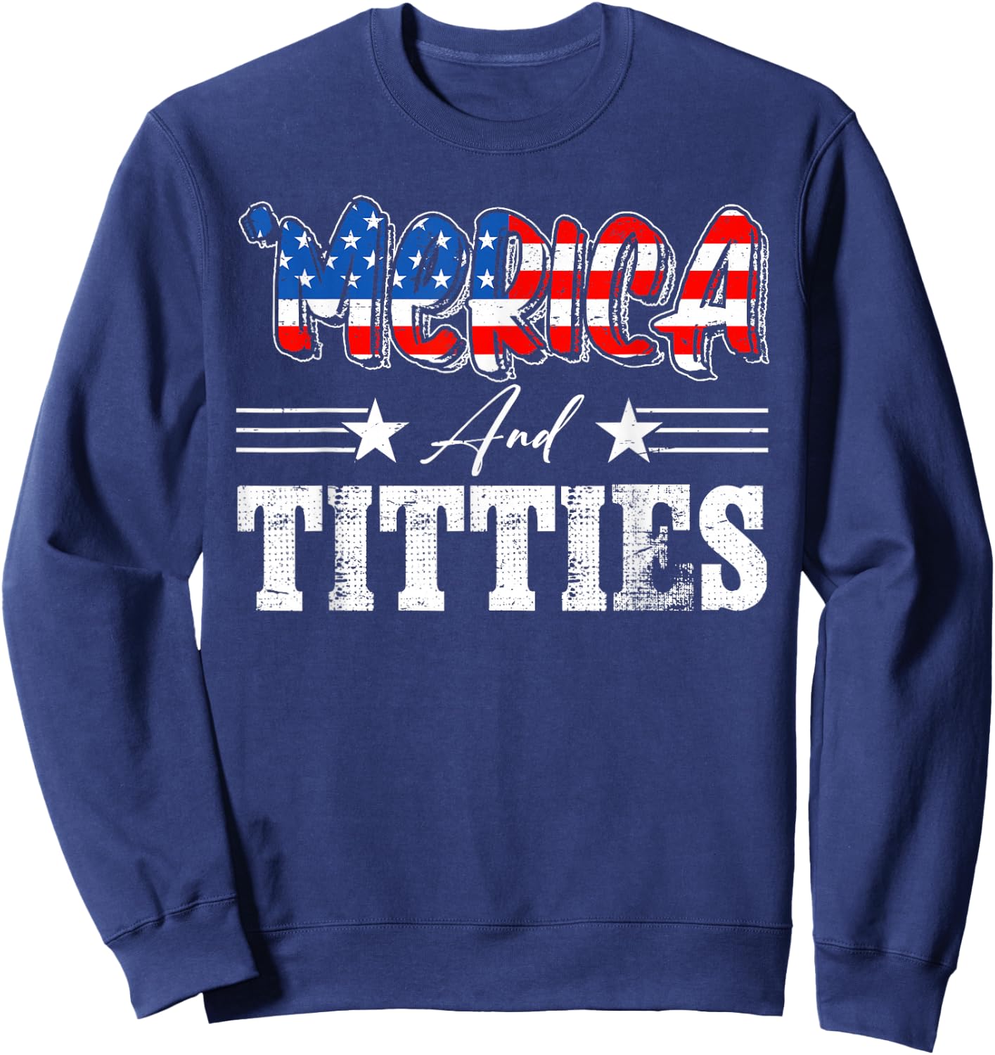 Merica And Titties American Flag 4th Of July Indepedence Day Women Men Sweatshirt - Sweatshirt | Navy