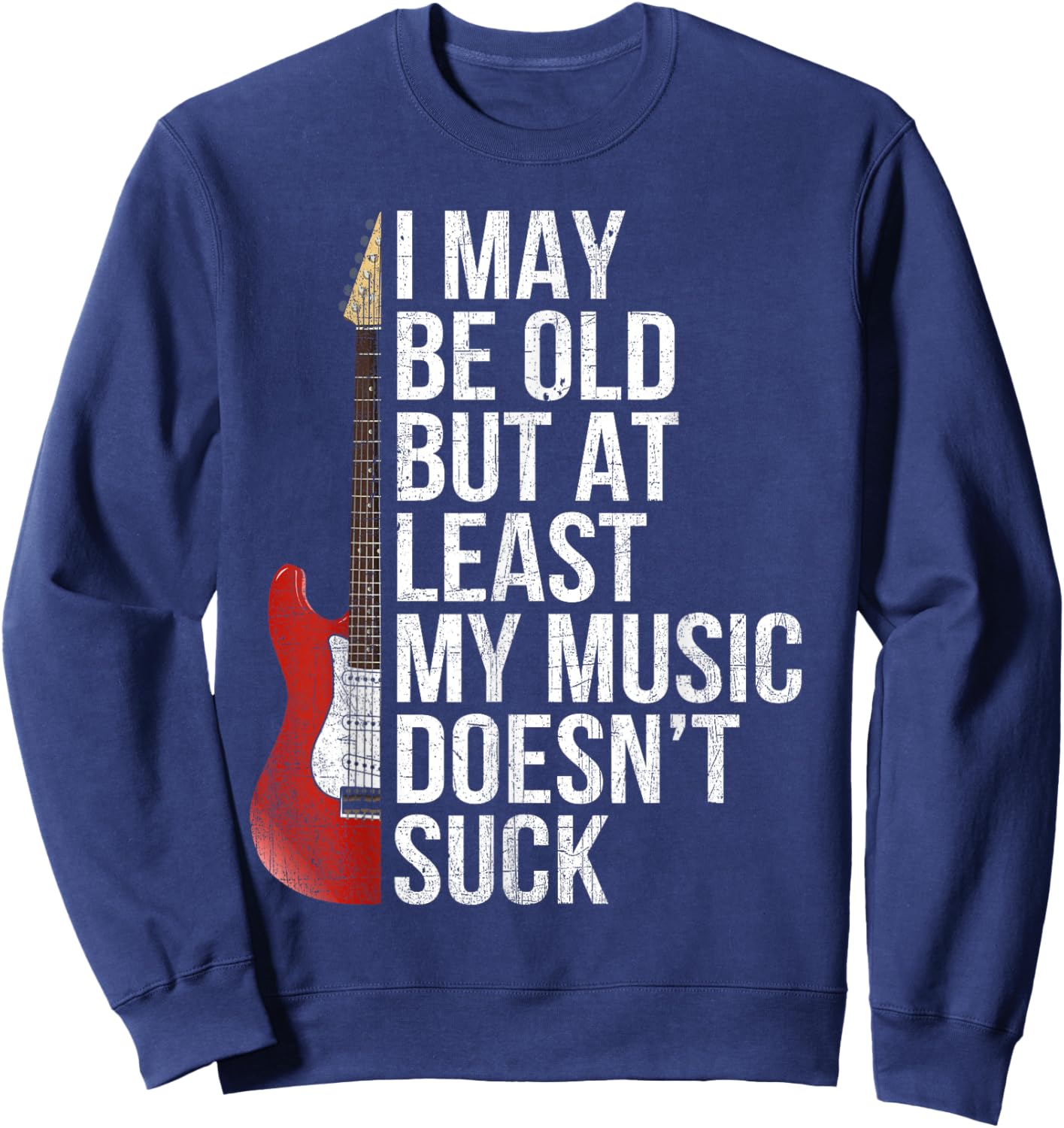I can be old, but at least my music does not suck co Sweatshirt - Sweatshirt | Navy