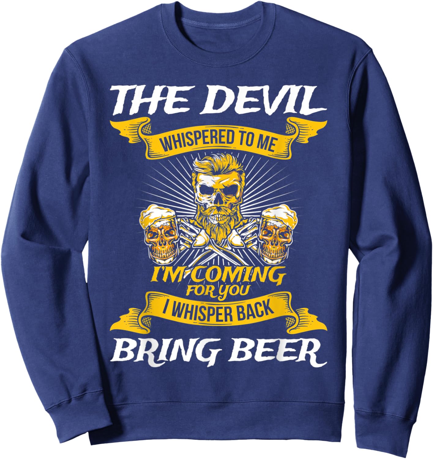 The Devil Whispered To Me I'm Coming For You Sweatshirt - Sweatshirt | Navy