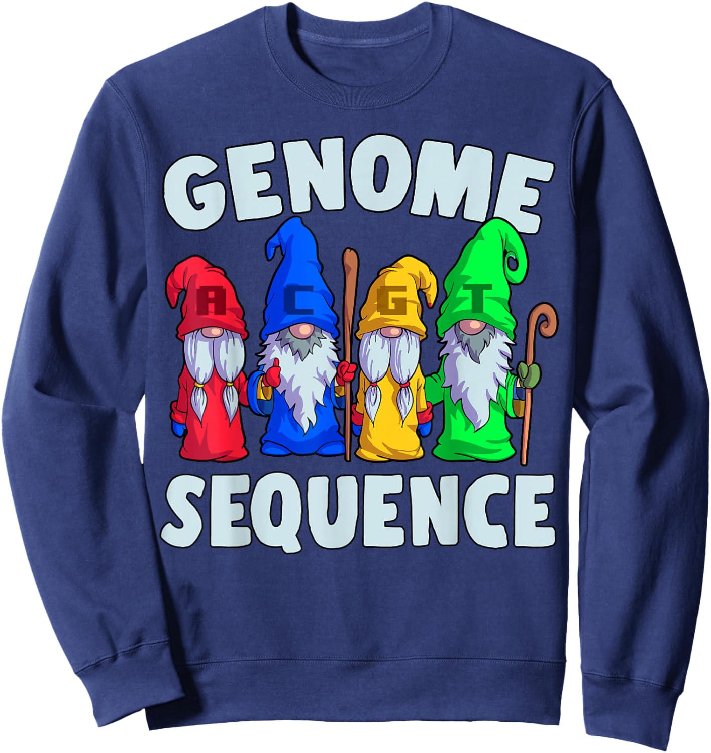Genome Sequence Funny Gnome Biology Physics Science Pun Sweatshirt - Sweatshirt | Navy