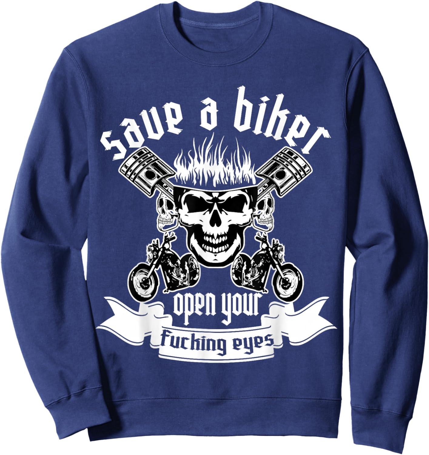 Save A Biker Open Your Fucking Eyes for Motorcycle Lovers Sweatshirt - Sweatshirt | Navy