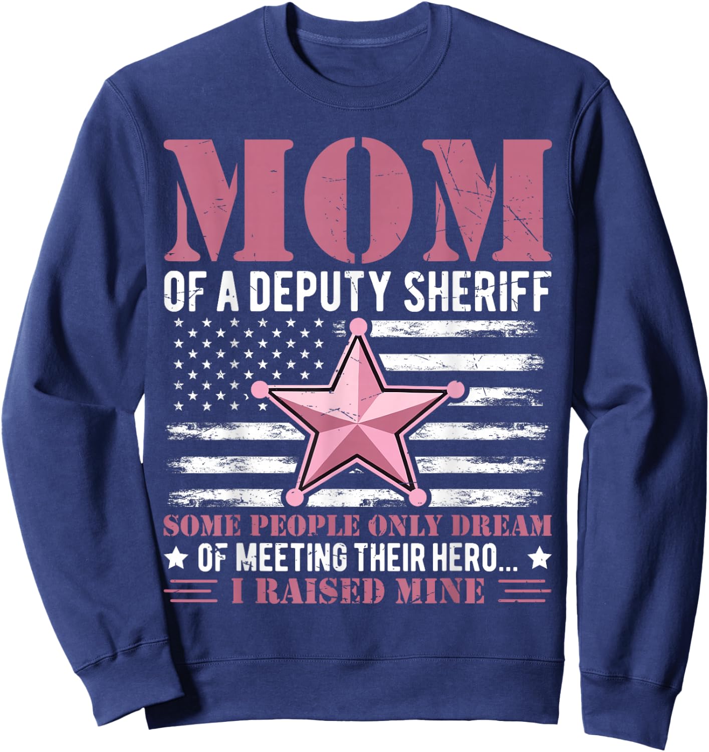 Mom of a Deputy Sheriff Proud Hero Pink Star Sweatshirt - Sweatshirt | Navy