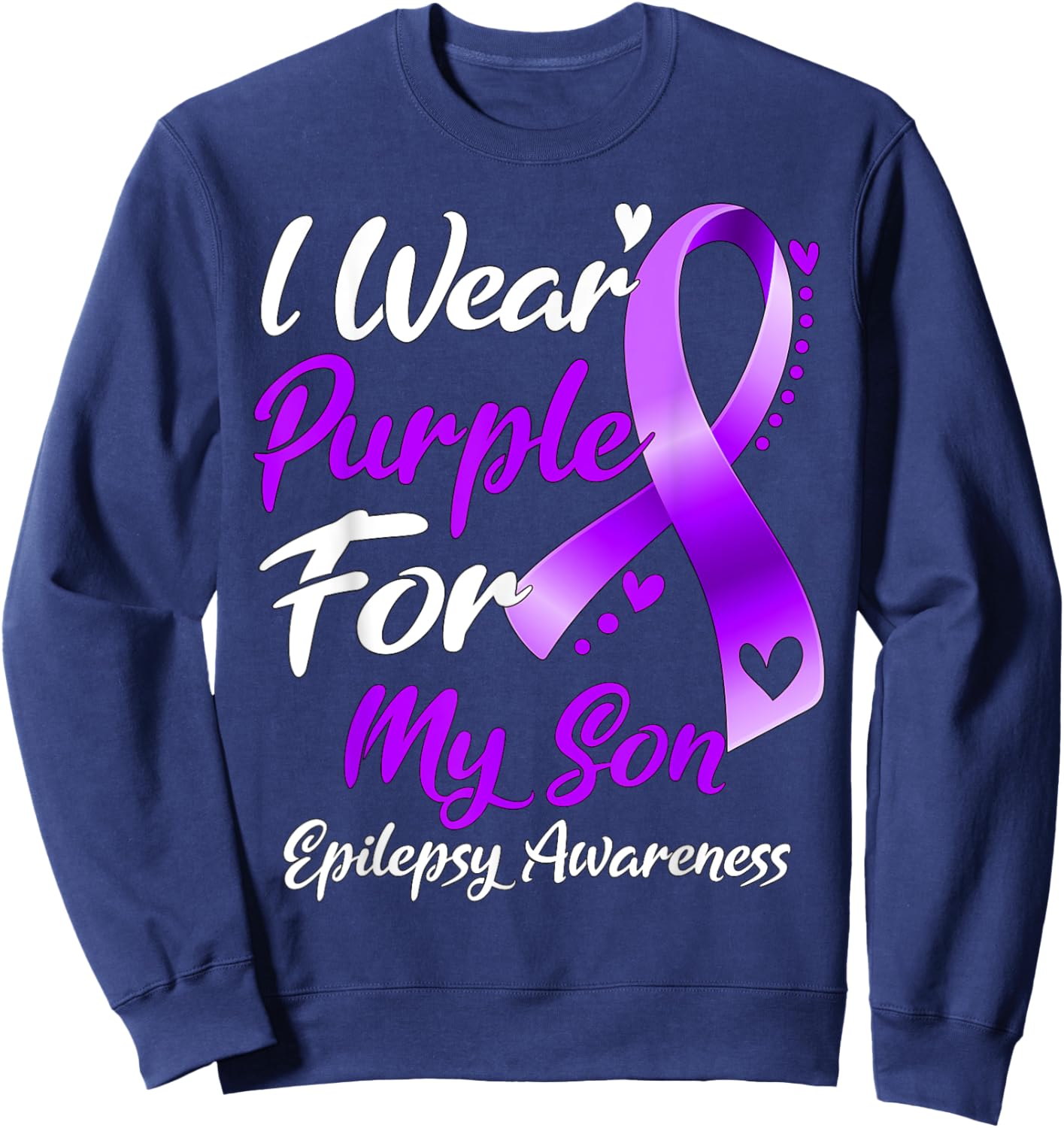 I Wear Purple For My Son Epilepsy Awareness Gifts Sweatshirt - Sweatshirt | Navy