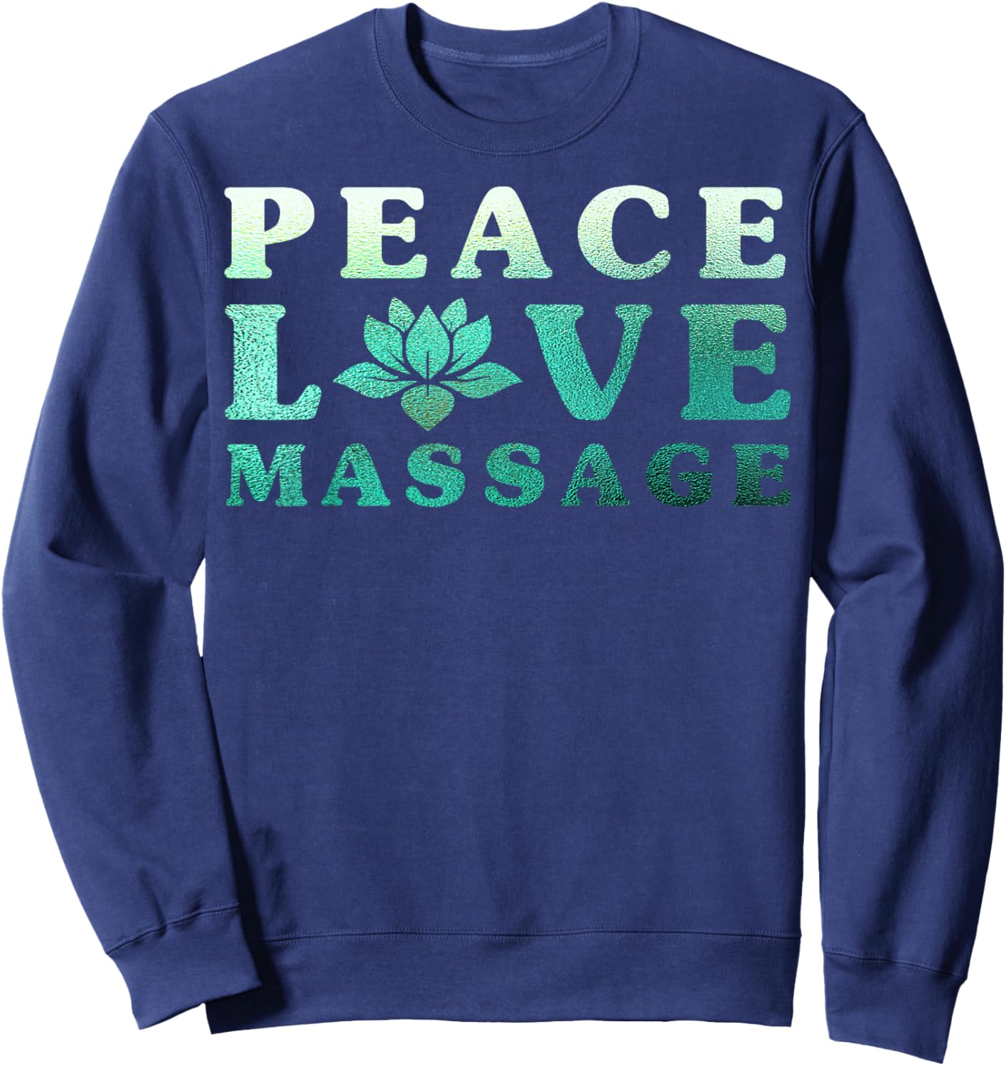 Massage Therapy Peace Love Massage Therapists Sweatshirt - Sweatshirt | Navy