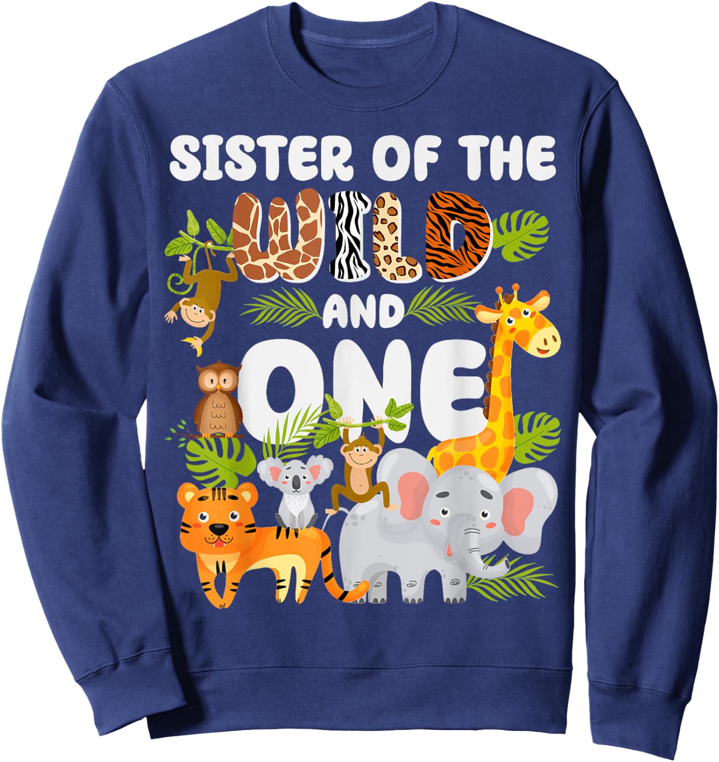Sister of the Wild One Zoo 1st Birthday Safari Jungle Animal Sweatshirt - Sweatshirt | Navy