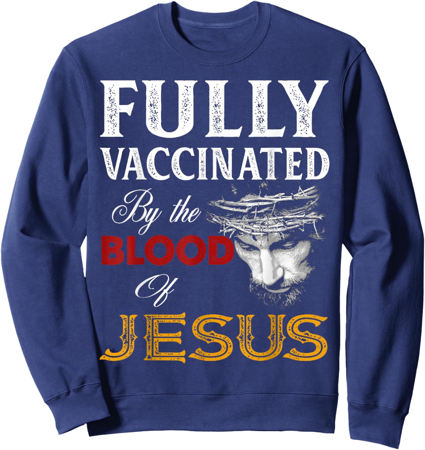 Fully Vaccinated By The Blood Of Jesus Christian Jesus Faith Sweatshirt - Sweatshirt | Navy