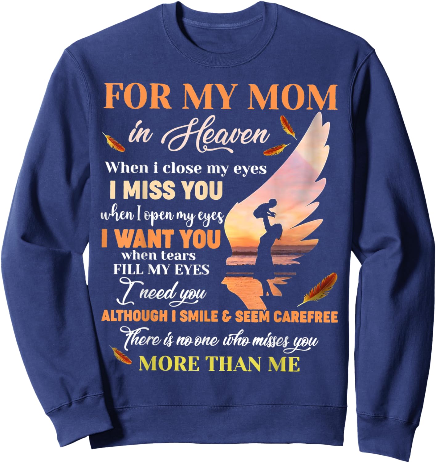 For My Mom In Heaven When I Close My Eyes I Miss You Mother Sweatshirt - Sweatshirt | Navy