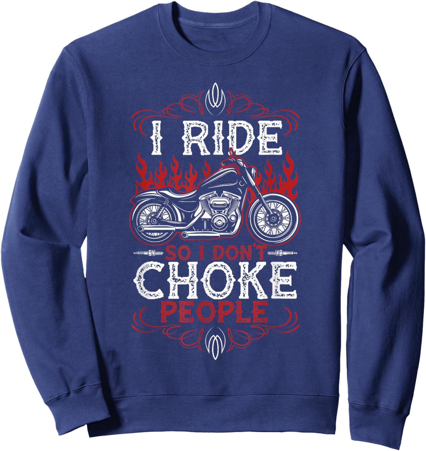 I Ride So I Don't Choke People Sweatshirt - Sweatshirt | Navy