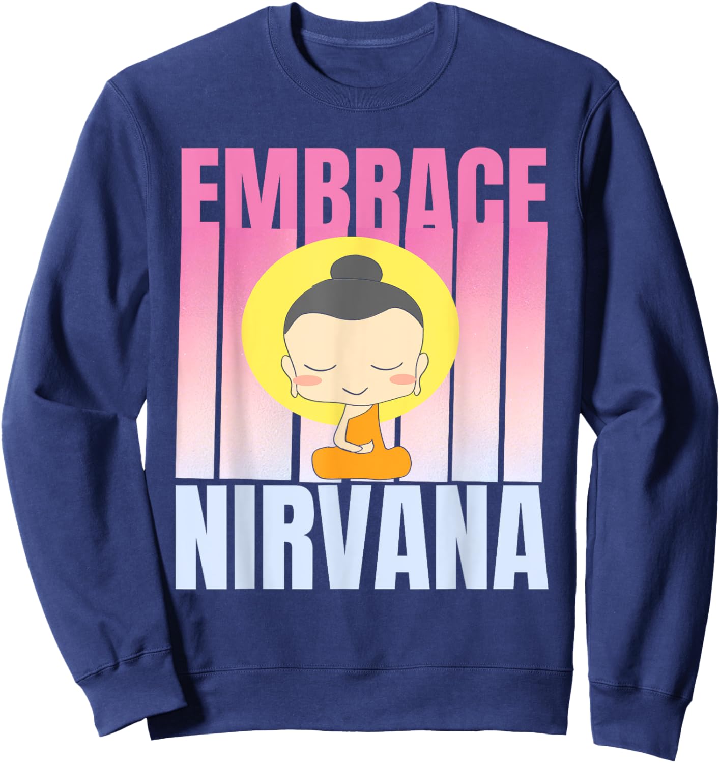 Embrace Nirvana Happy Meditating Zen Buddha Nirvana Sweatshirt - Sweatshirt | Navy