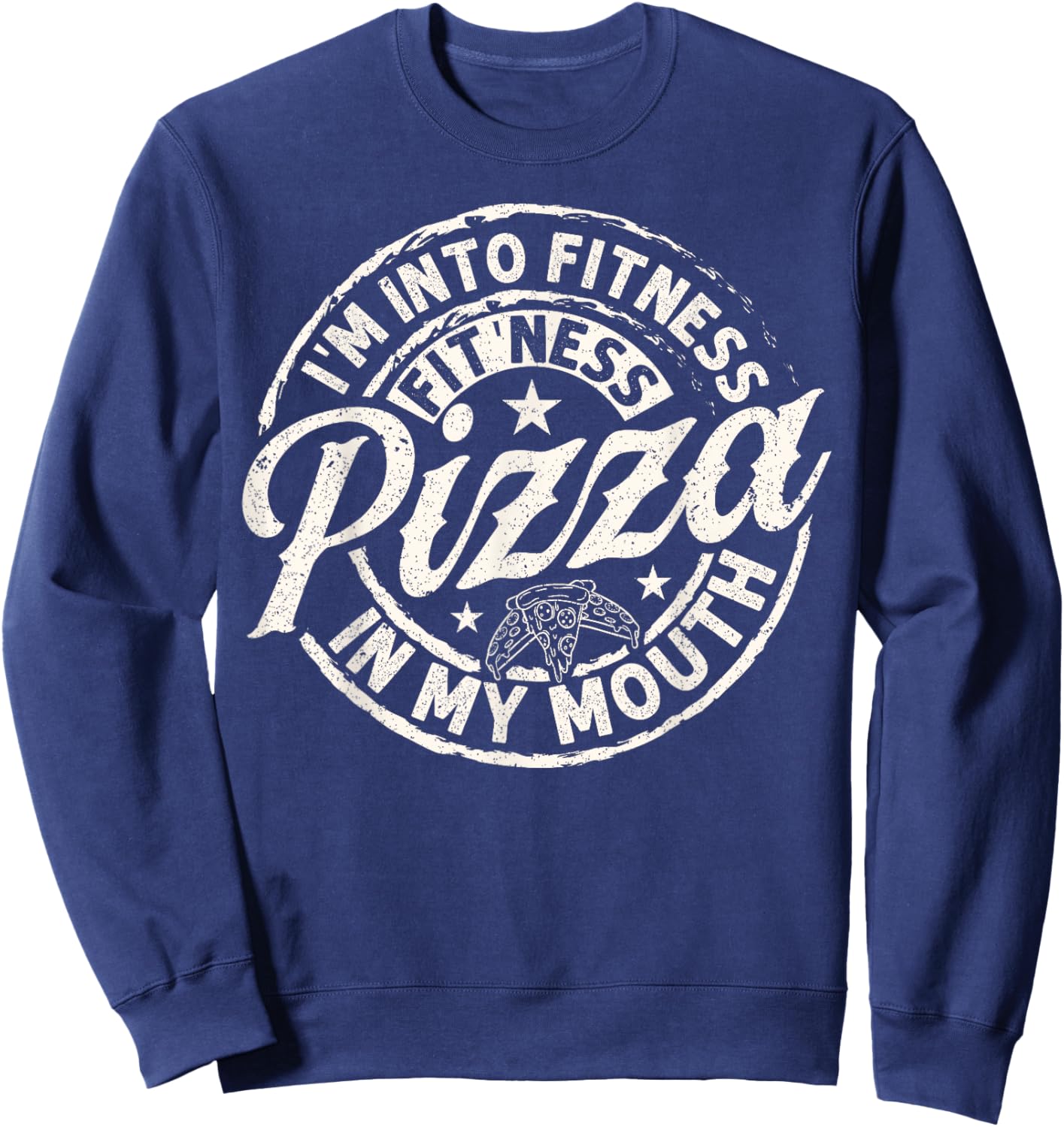I'm Into Fitness Fit' Ness Pizza In My Mouth Fun Gym Sweatshirt - Sweatshirt | Navy