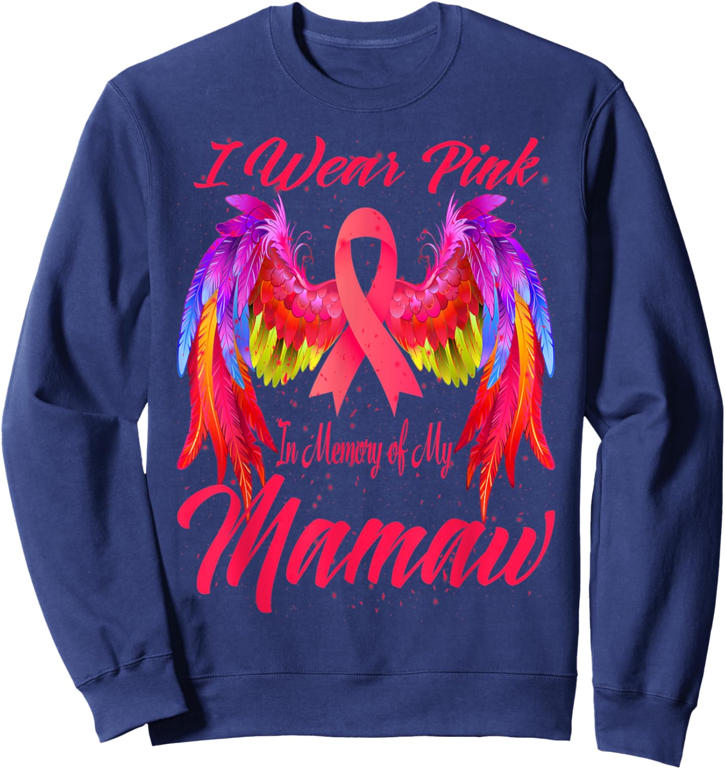 I Wear Pink In Memory Of My Mamaw Wings Breast Cancer Sweatshirt - Sweatshirt | Navy