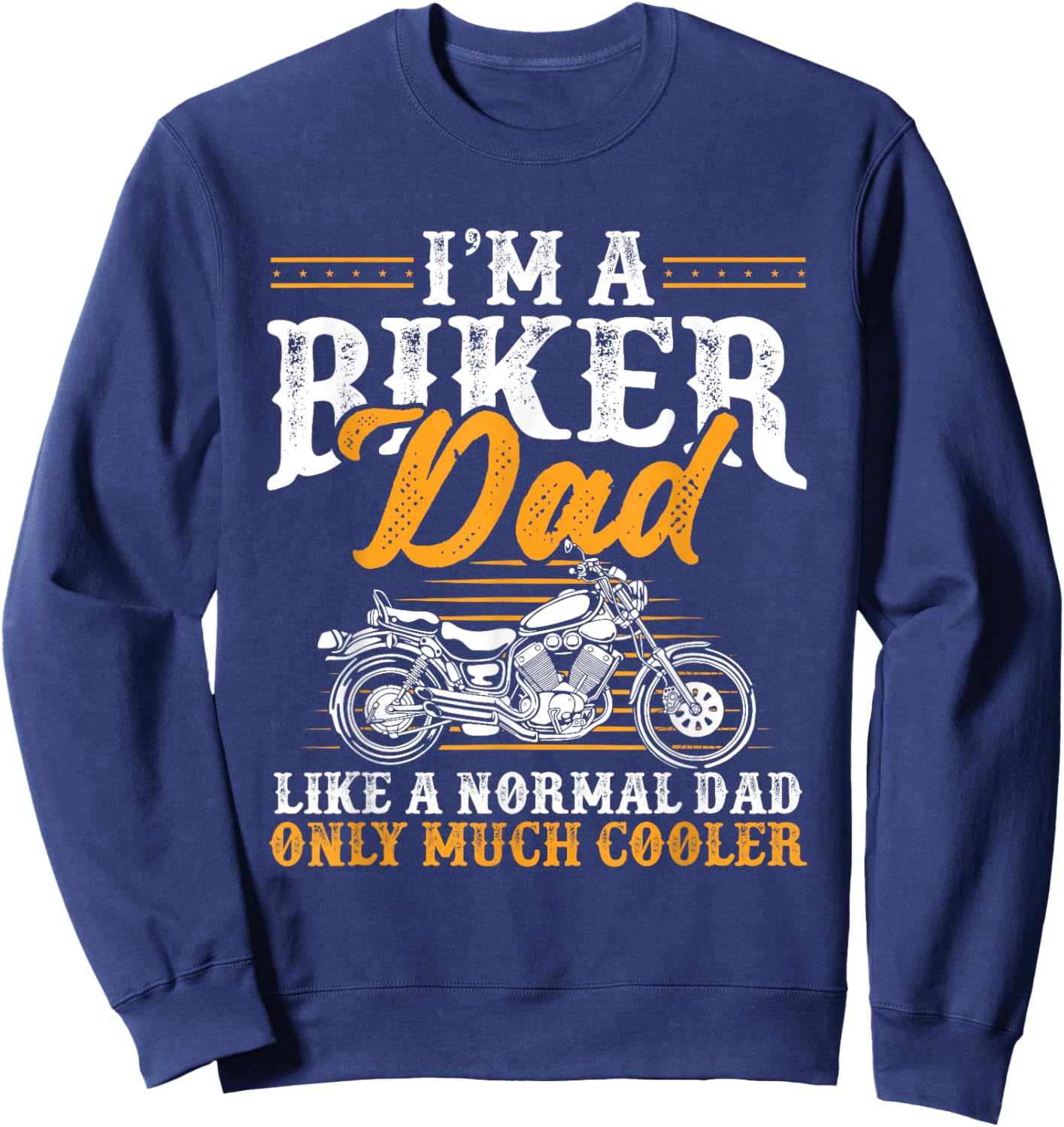 I'm a Biker Dad Funny Motorcycle Rider Dad Father's Day Sweatshirt - Sweatshirt | Navy