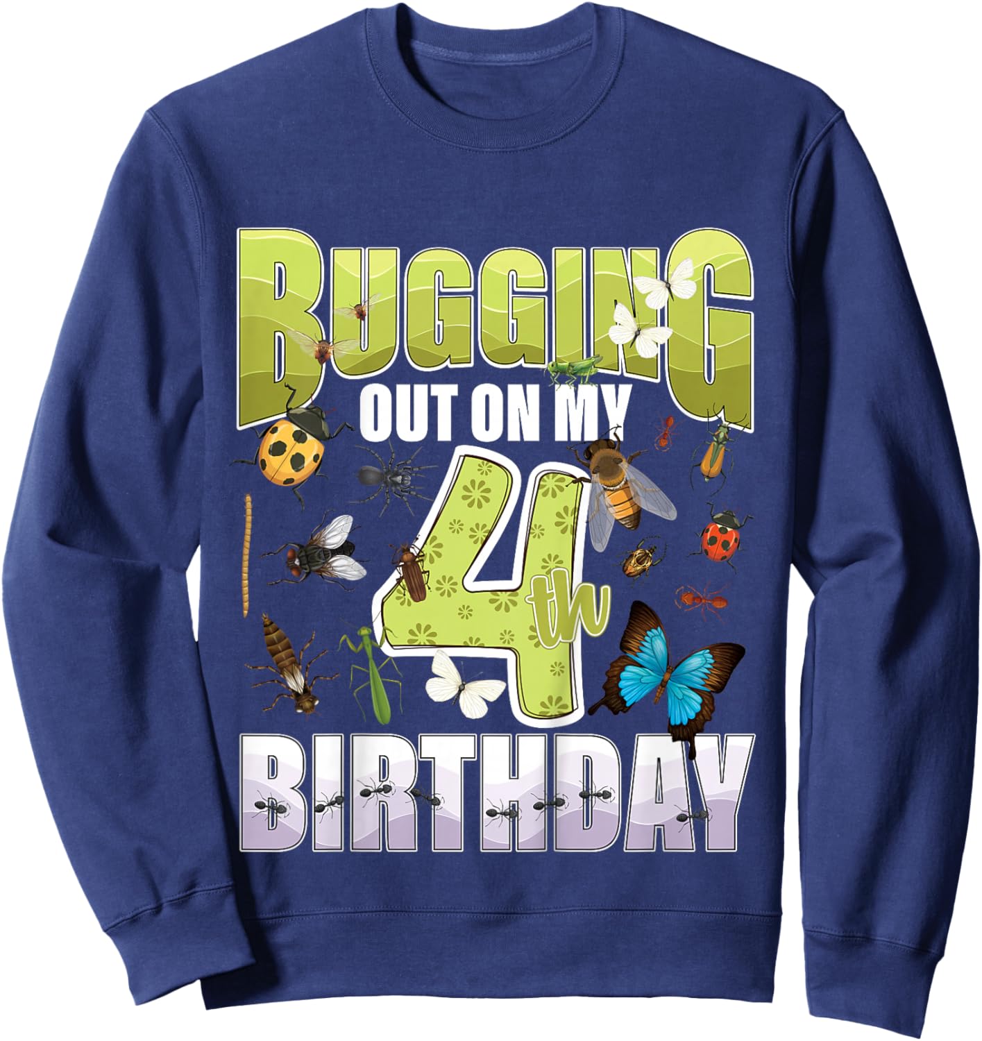 4 Year old Insect Lovers Bugging Out On My 4th Birthday Bug Sweatshirt - Sweatshirt | Navy