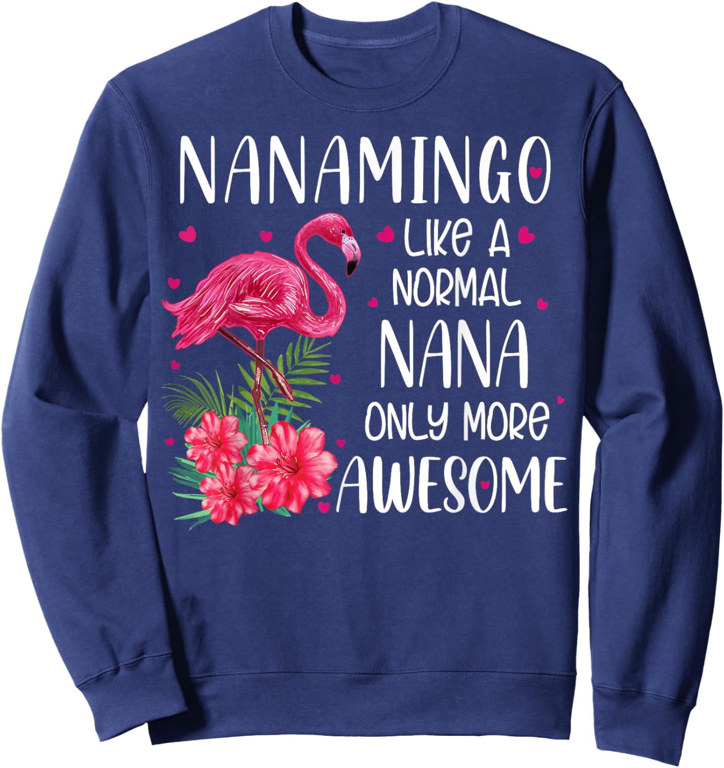 Nanamingo Like A Normal Nana Flamingo Lover Grandmother Sweatshirt - Sweatshirt | Navy