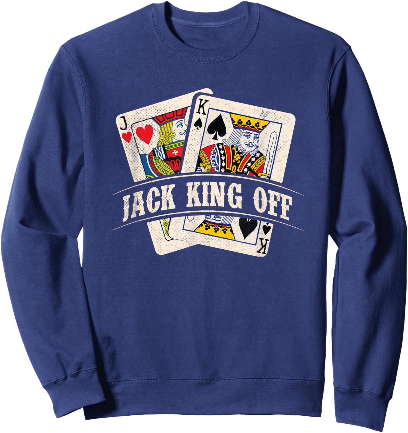 Jack King Off - Poker Card Player Casino Gambler Gambling Sweatshirt - Sweatshirt | Navy