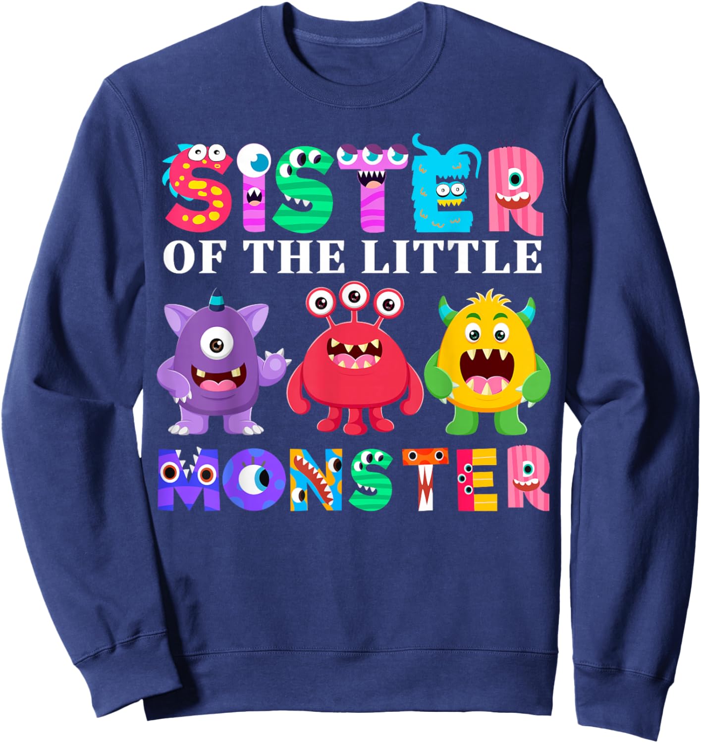 Sister Of The Little Monster Birthday Party Family Monster Sweatshirt - Sweatshirt | Navy