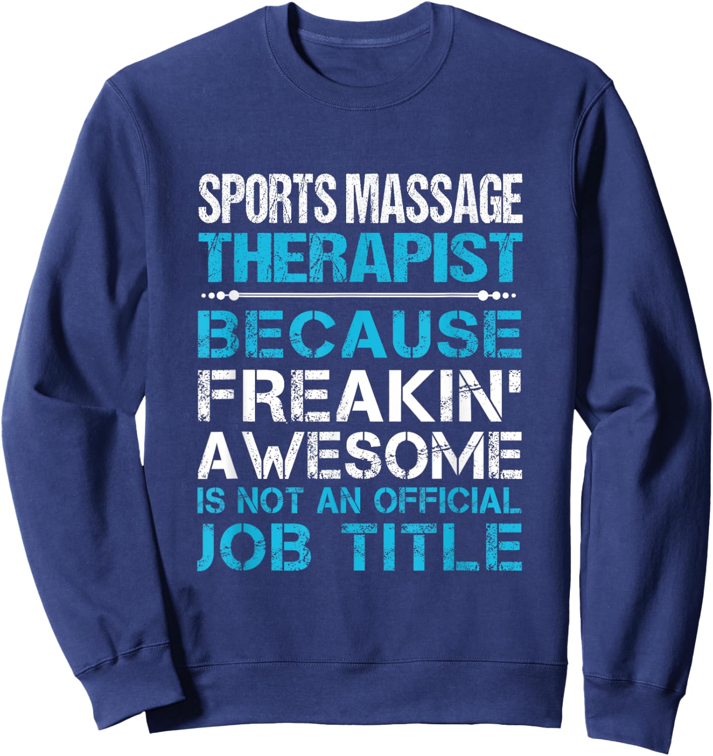Sports Massage Therapist - Freaking Awesome Sweatshirt - Sweatshirt | Navy
