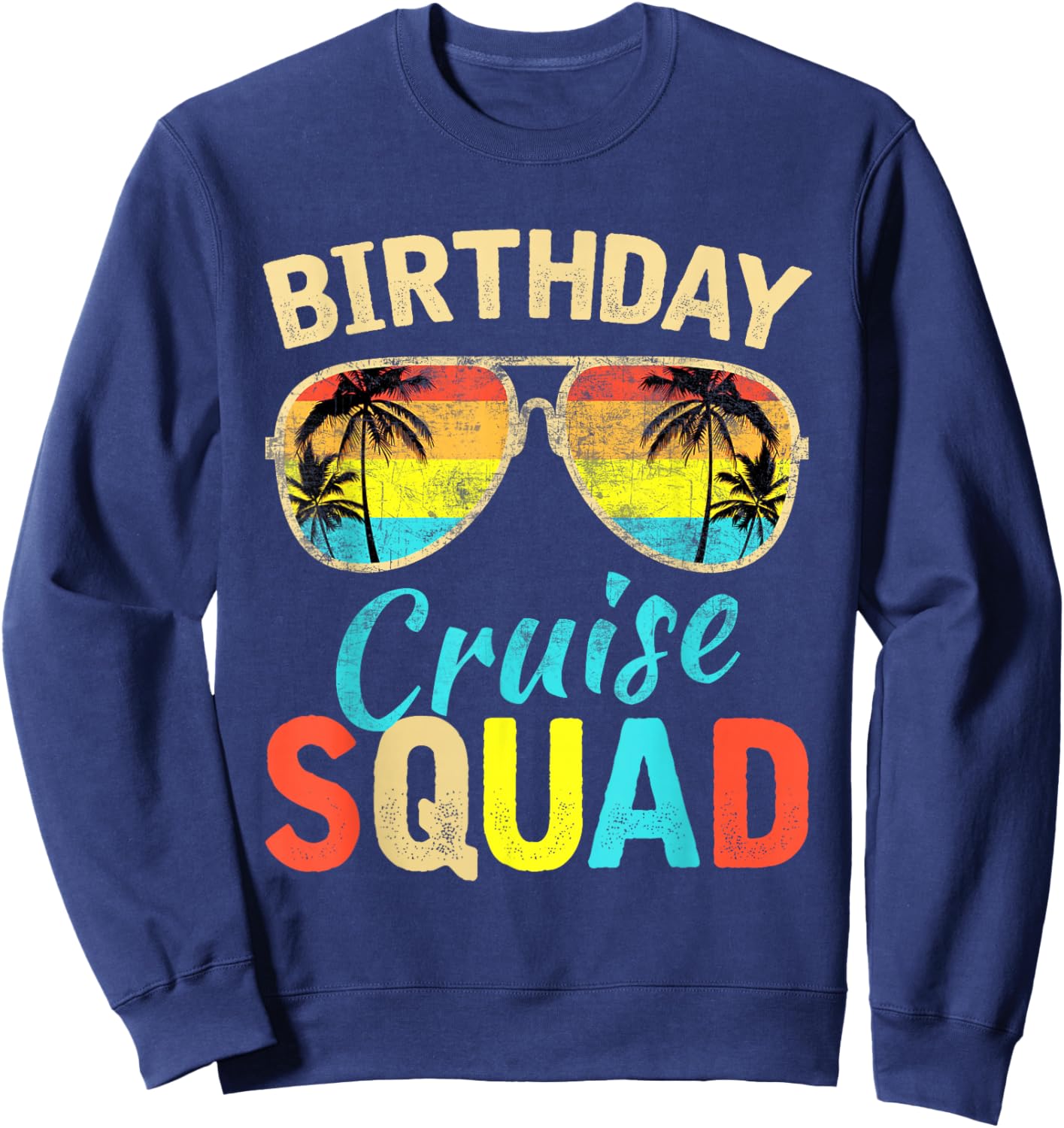 Birthday Cruise Squad Cruising Vacation Funny Birthday Sweatshirt - Sweatshirt | Navy