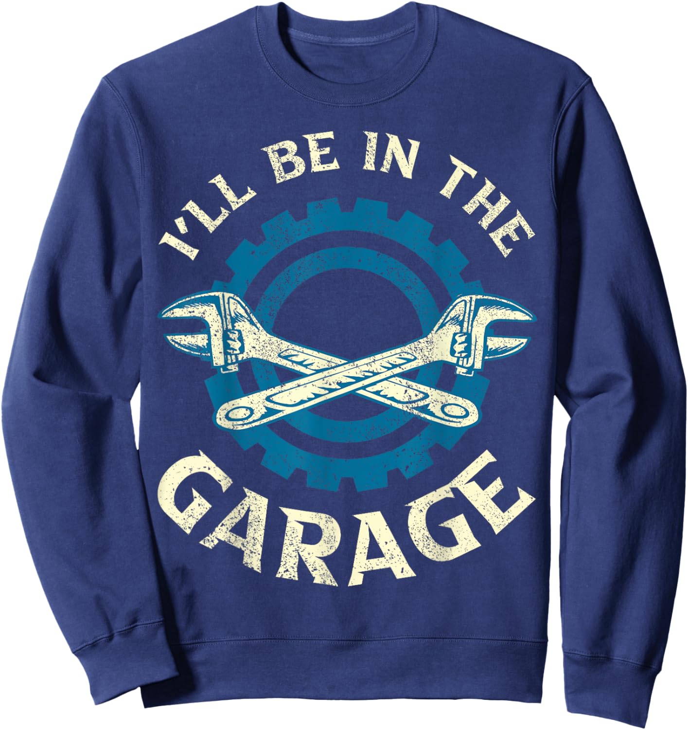 Ill Be In The Garage Vintage Garage Funny Car Mechanic Sweatshirt - Sweatshirt | Navy
