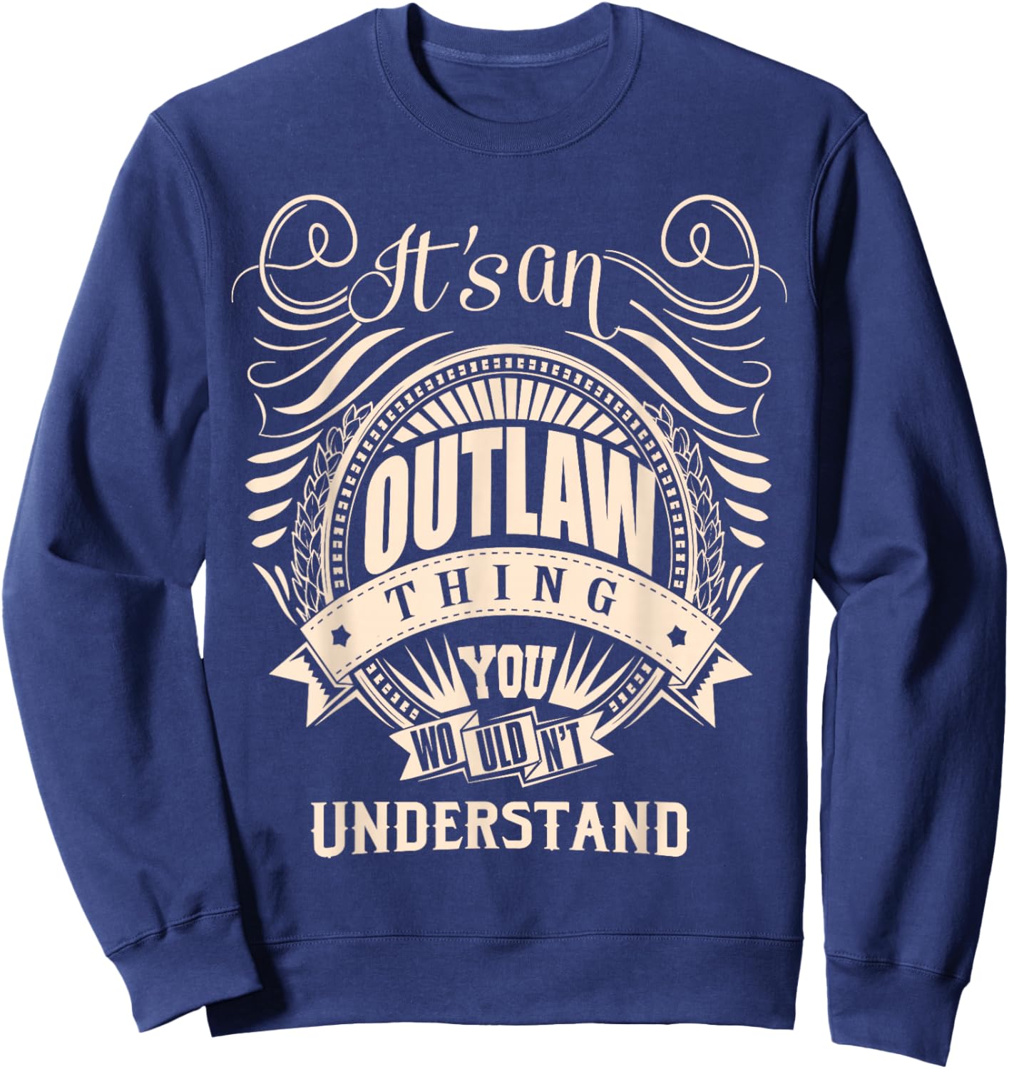 It's an Outlaw Thing You Wouldn't Understand Gifts Sweatshirt - Sweatshirt | Navy