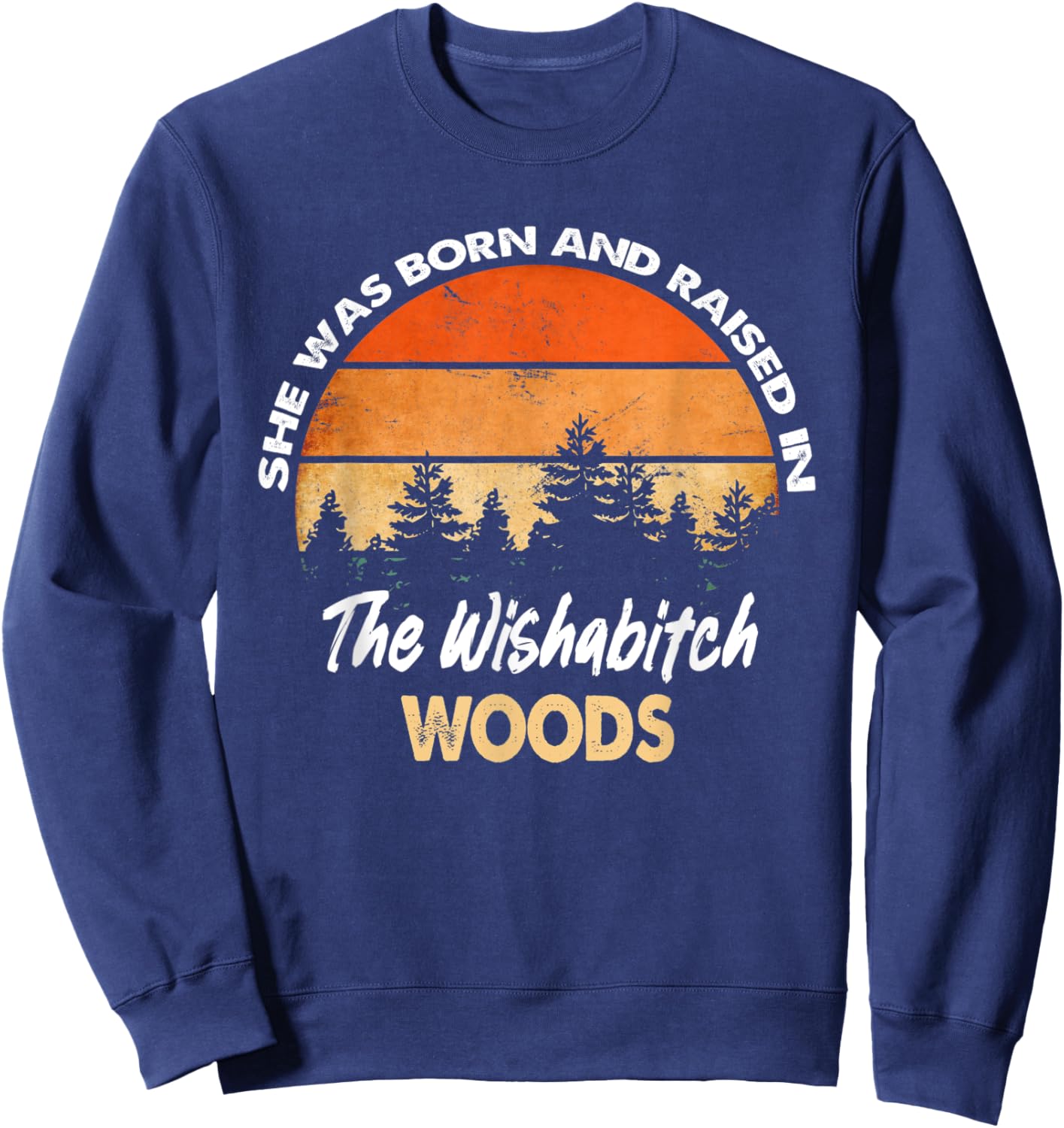 She Was Born And Raised In Wishabitch Woods Camping Vintage Sweatshirt - Sweatshirt | Navy
