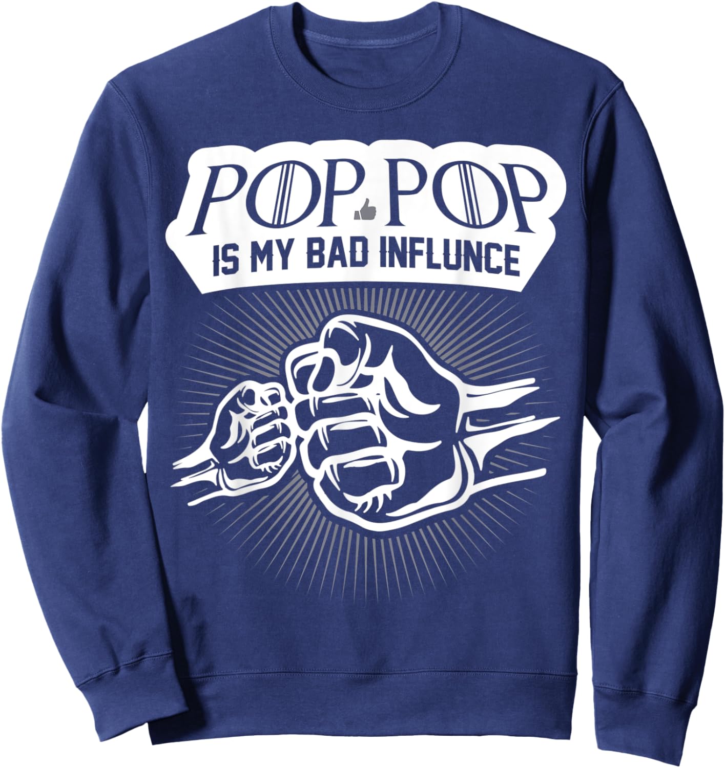 PopPop Is My Bad Influence Funny Grandkids Trouble Buddies Sweatshirt - Sweatshirt | Navy