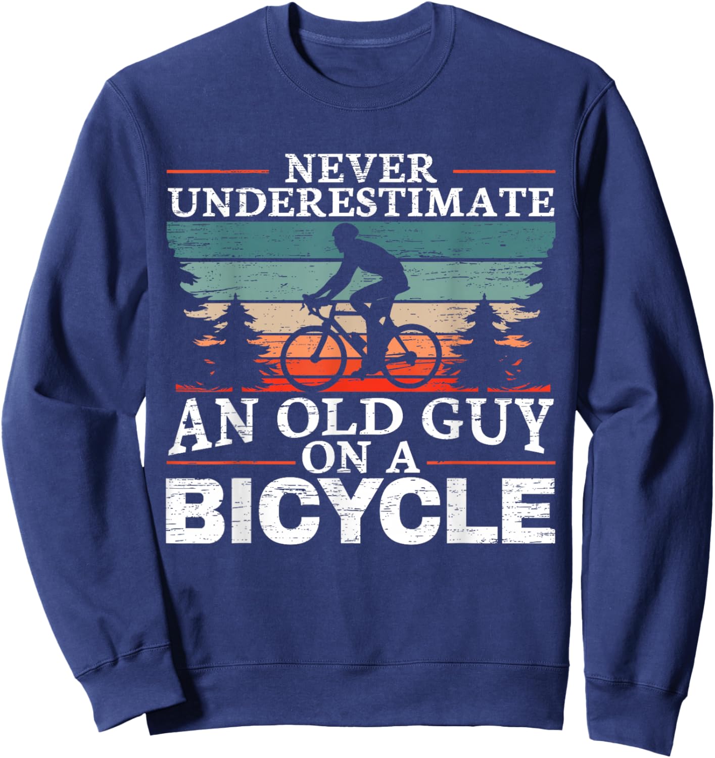 Never Underestimate an Old Man On A Bicycle for a Cycling Sweatshirt - Sweatshirt | Navy