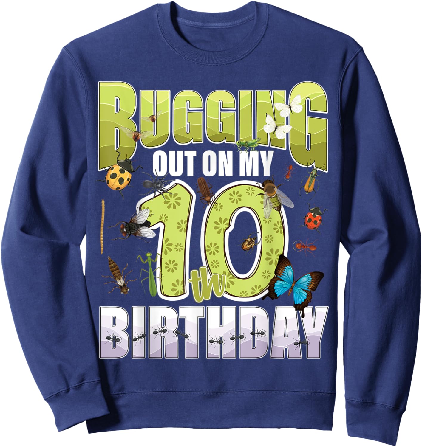 10 Year old Insect Lover Bugging Out On My 10th Birthday Bug Sweatshirt - Sweatshirt | Navy