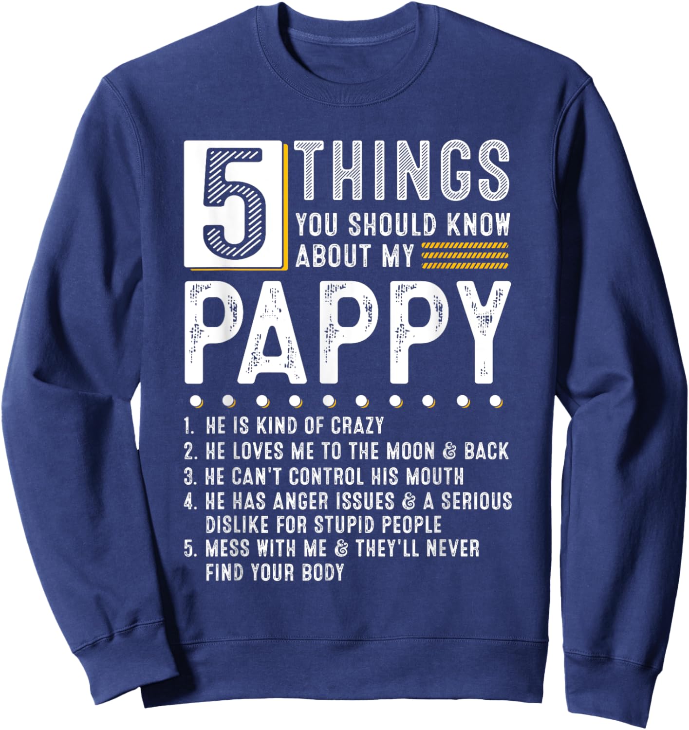 5 Things You Should Know About My Pappy Funny List Ideas Sweatshirt - Sweatshirt | Navy
