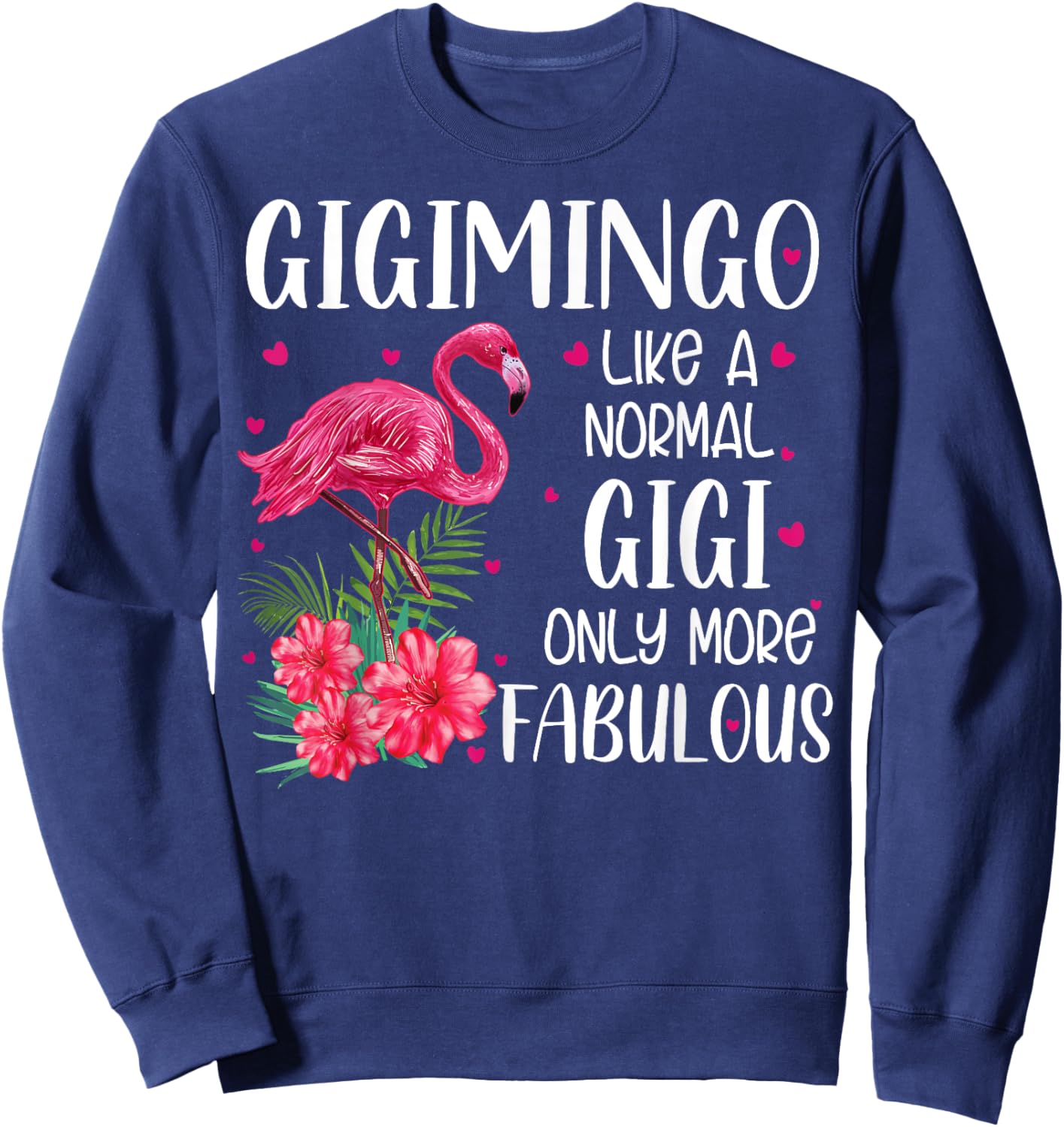 Gigimingo Like A Normal Gigi Flamingo Lover Grandmother Sweatshirt - Sweatshirt | Navy
