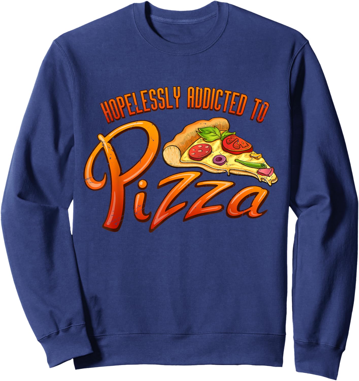 Hopelessly Addicted to Pizza Pizza Lover Shirt | Cute Pizza Sweatshirt - Sweatshirt | Navy