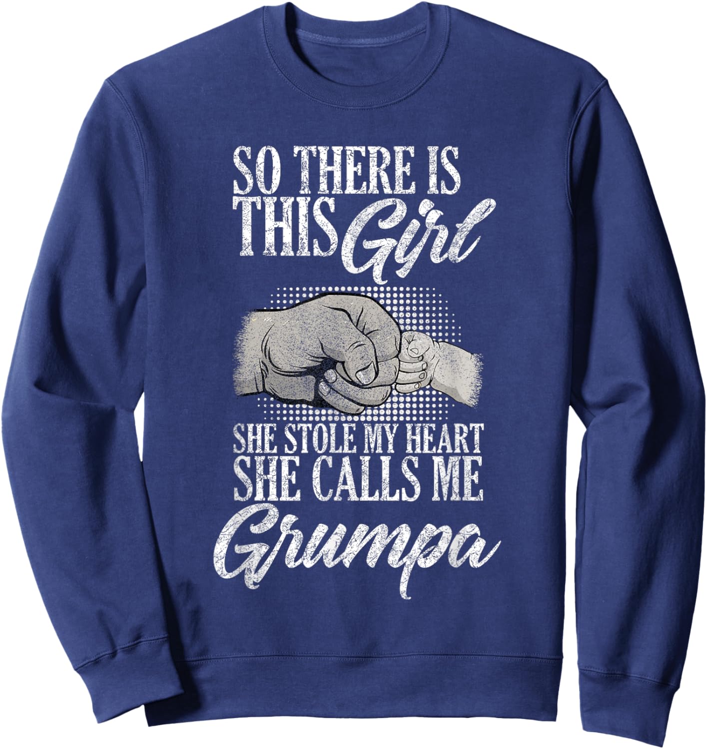 funny Father's Day for Grumpa from Daughter girl to grandpa Sweatshirt - Sweatshirt | Navy