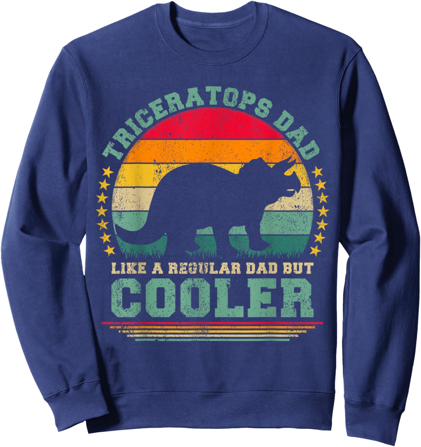 Triceratops Dad Like A Regular Dad But Cooler Father's Day Sweatshirt - Sweatshirt | Navy