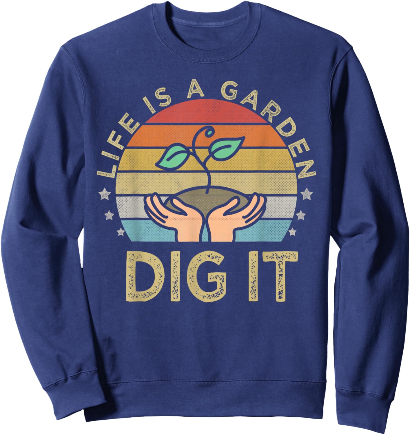 Retro vintage style farmer. Life is a garden dig it Sweatshirt - Sweatshirt | Navy