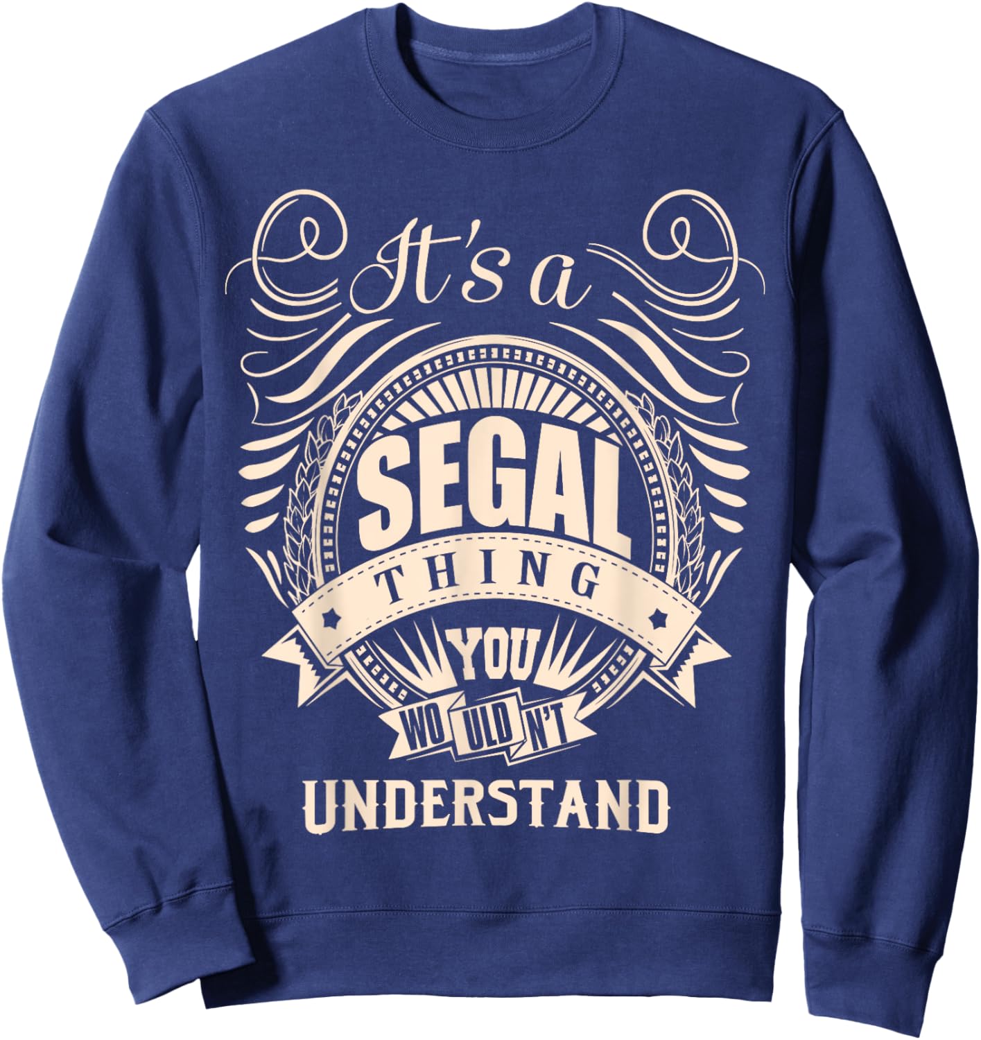 It is a SEGAL Thing You Wouldn't Understand Gifts Sweatshirt - Sweatshirt | Navy