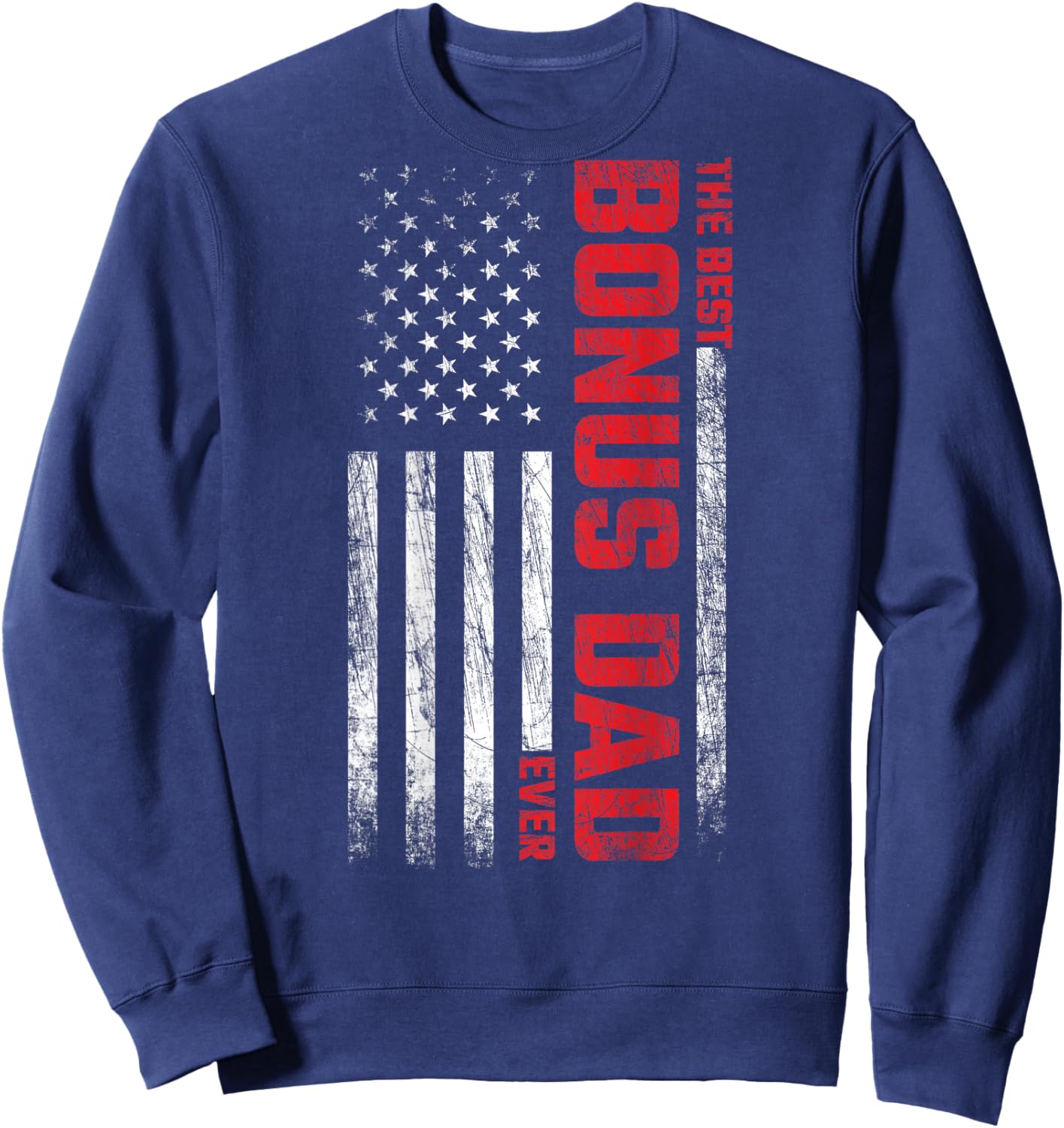 Bonus Dad - American Flag On Back - Best Bonus Dad Ever Sweatshirt - Sweatshirt | Navy