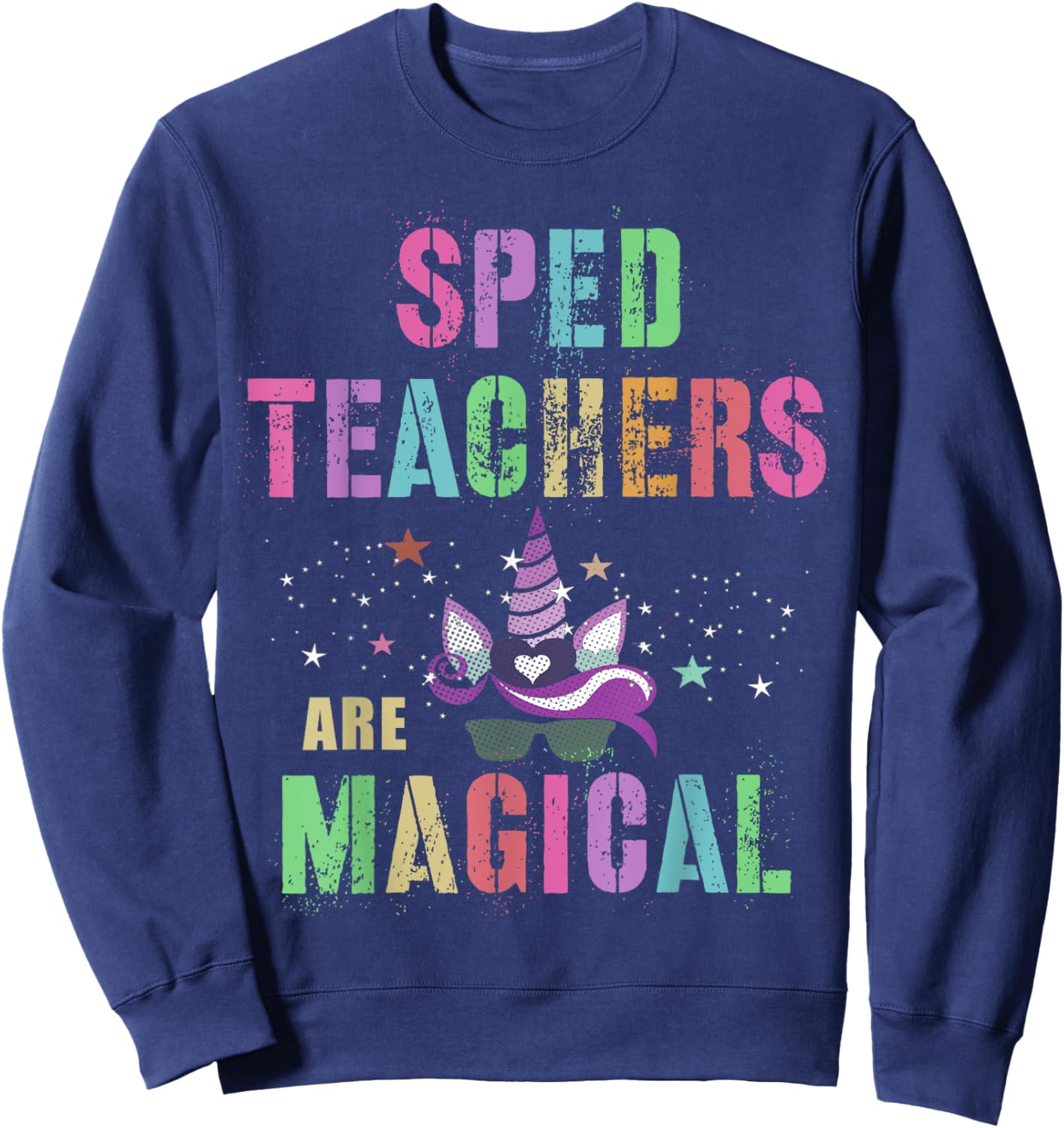 Funny SPED TEACHERS ARE MAGICAL I'm Unicorn School Squad Sweatshirt - Sweatshirt | Navy