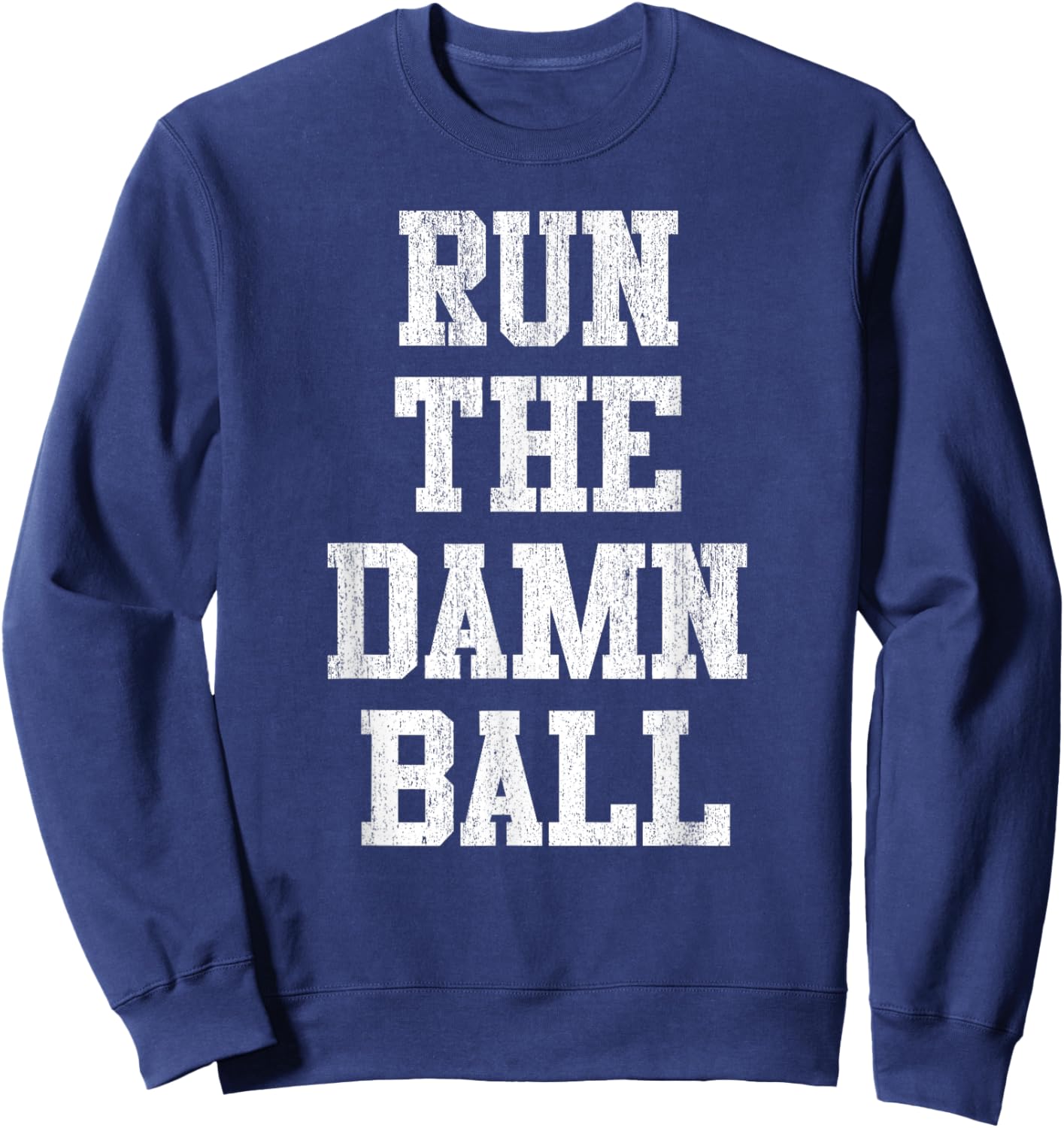 Run The Damn Ball - Vintage Style Funny Football Sweatshirt - Sweatshirt | Navy