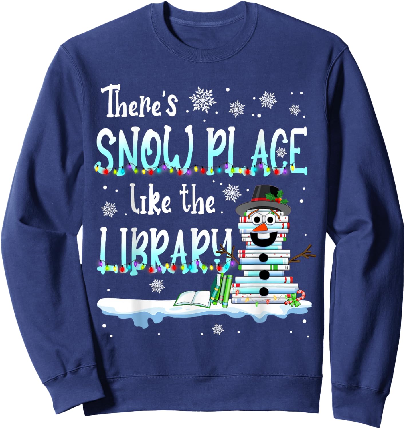 Librarian There's Snow Place Like The Library Christmas Snow Sweatshirt - Sweatshirt | Navy