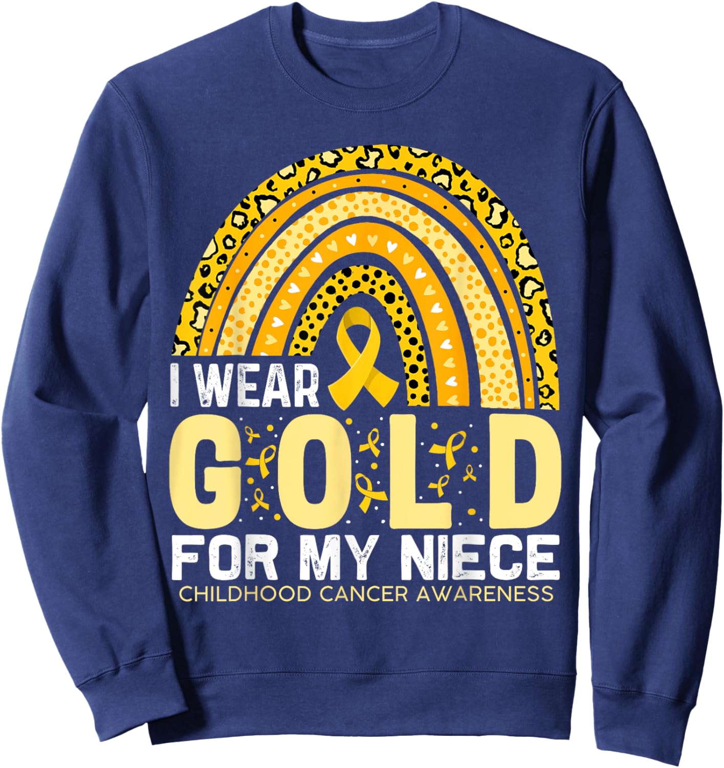 I Wear Gold For My Niece Childhood Cancer Awareness Rainbow Sweatshirt - Sweatshirt | Navy