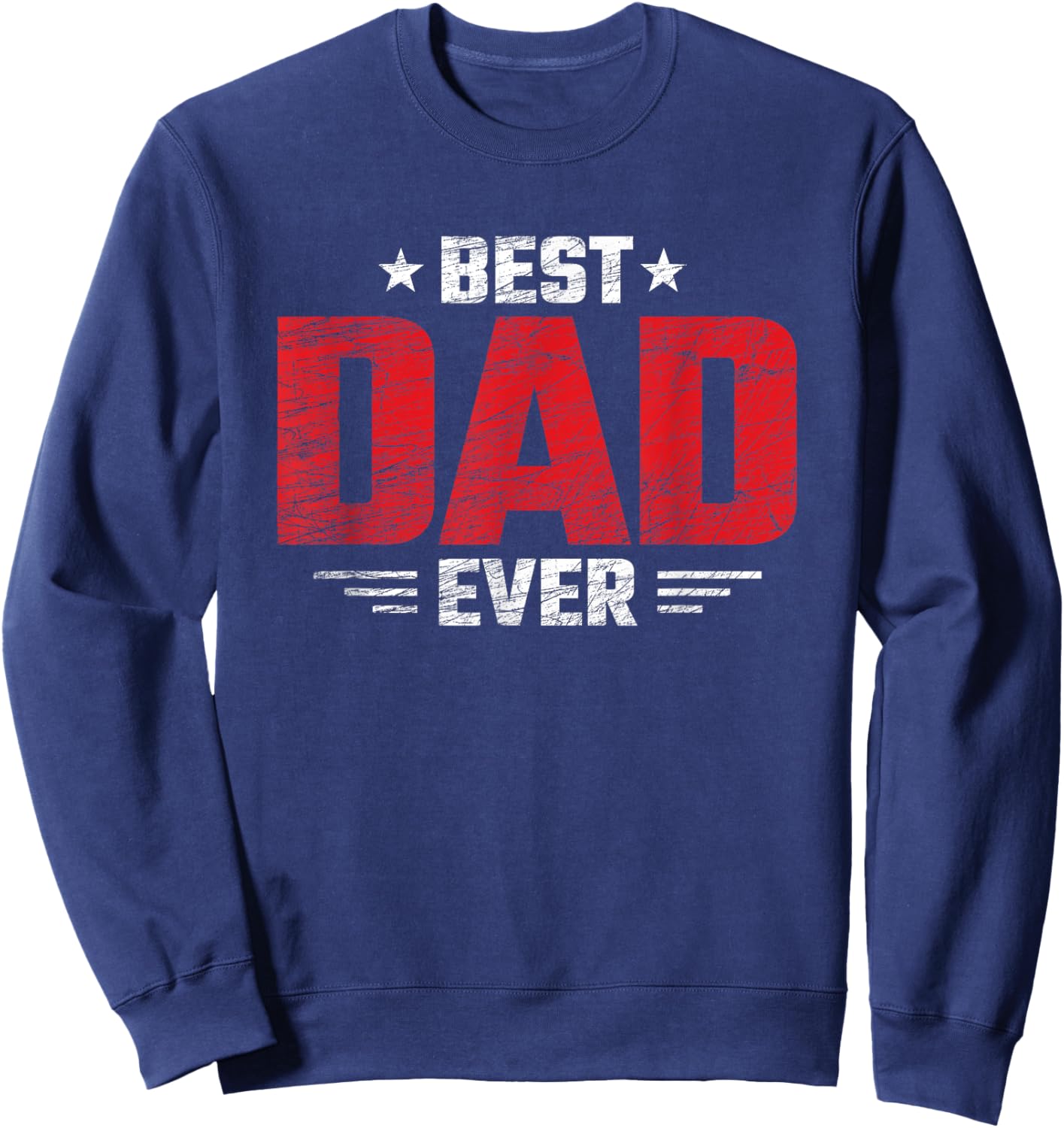 Best Dad - Best Father - Stars & Stripes - Best Dad Ever Sweatshirt - Sweatshirt | Navy