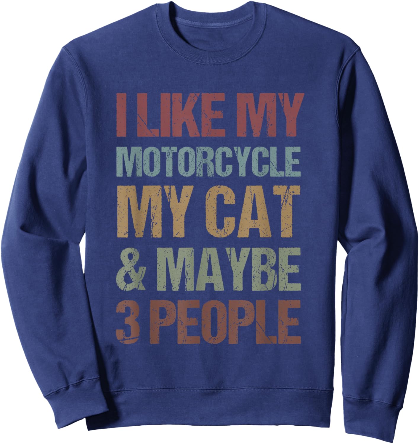 I Like My Motorcycle, Cat & Maybe 3 People Motorcycle Lovers Sweatshirt - Sweatshirt | Navy