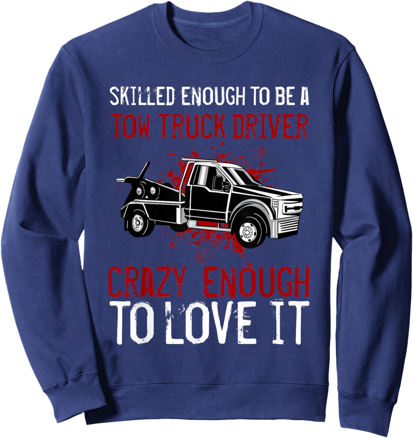 Tow Truck Driver Wrecker Recovery Vehicle Operator Sweatshirt - Sweatshirt | Navy