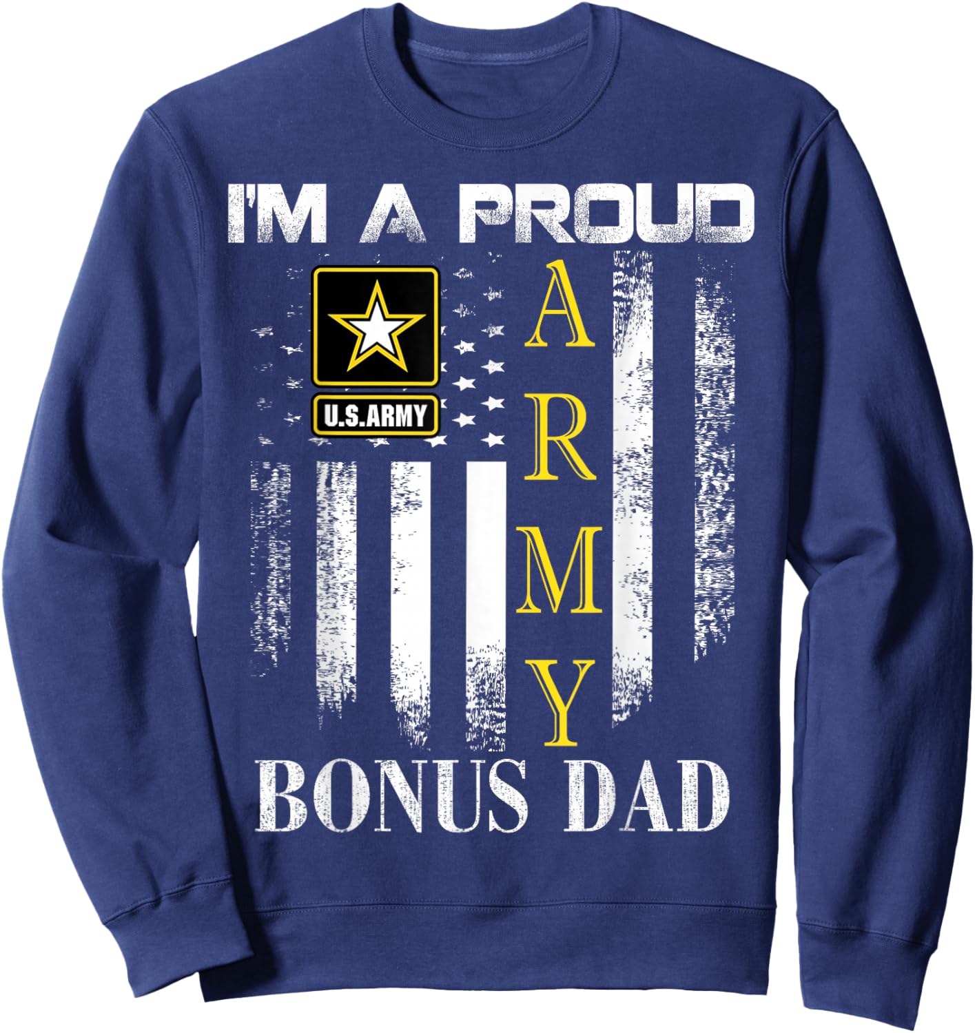 Vintage I'm A Proud Army Bonus Dad With American Flag Gift Sweatshirt - Sweatshirt | Navy