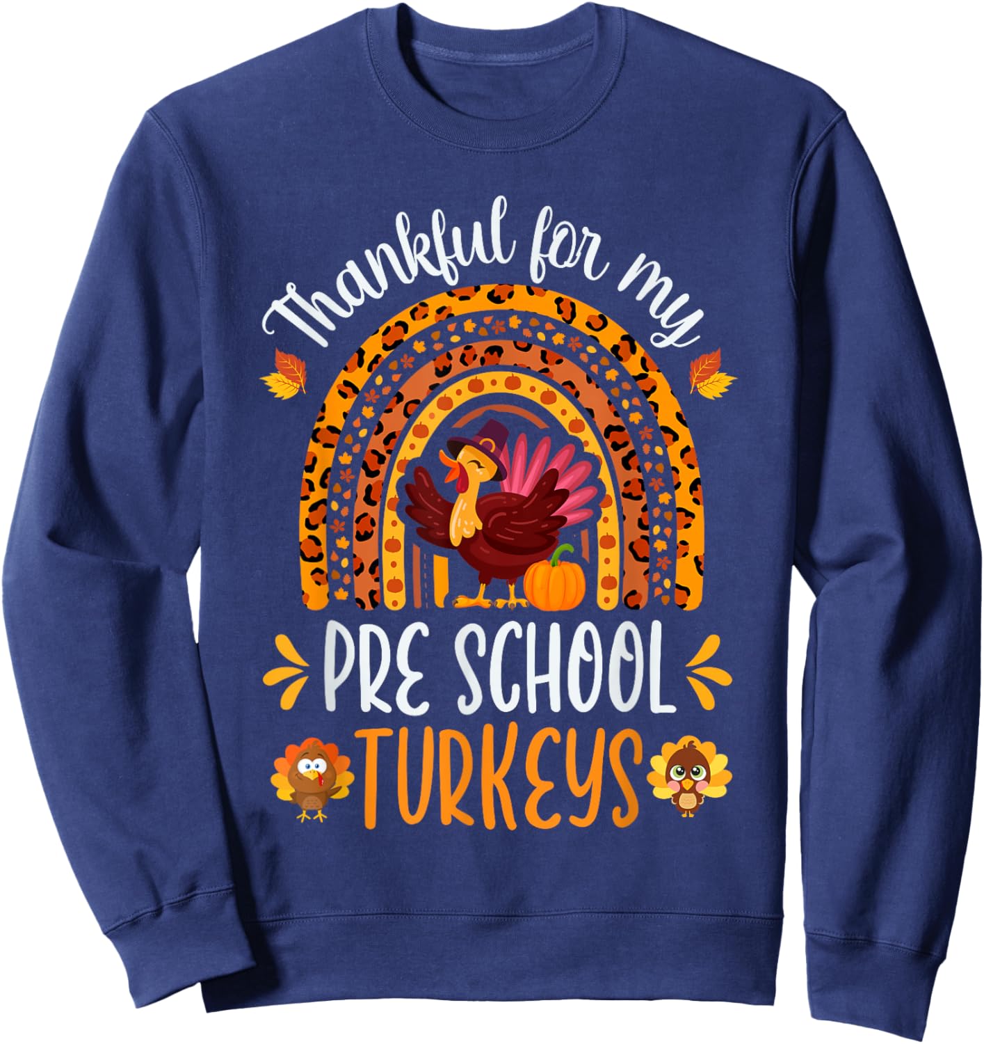 Thankful For My Pre School Turkeys Fall Thanksgiving Teacher Sweatshirt - Sweatshirt | Navy
