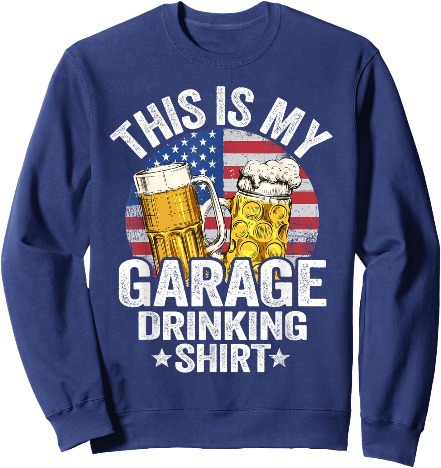 Garage Drinker Dad American Flag This Is My Garage Drinking Sweatshirt - Sweatshirt | Navy