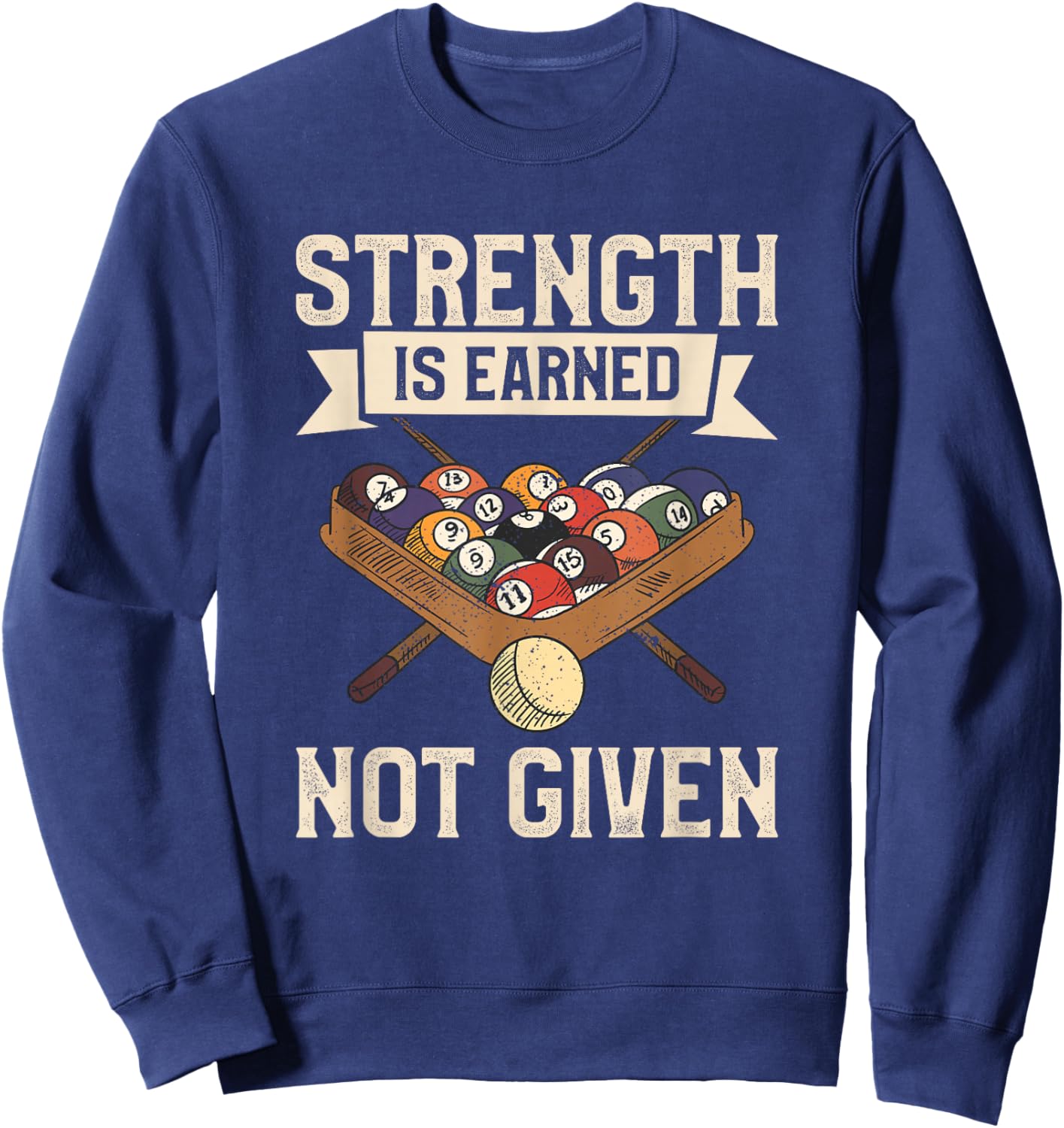 Strength Is Earned Not Given Billiards Pool Player Sweatshirt - Sweatshirt | Navy