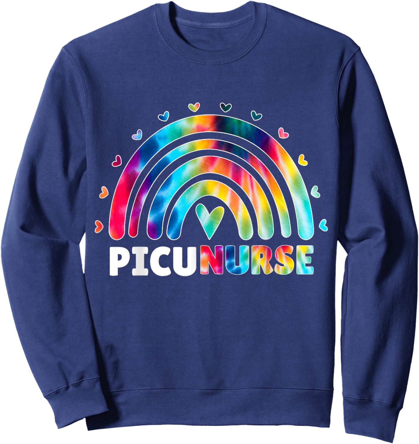 PICU Nurse Rainbow Tie Dye Fun Pediatric Intensive Care Unit Sweatshirt - Sweatshirt | Navy
